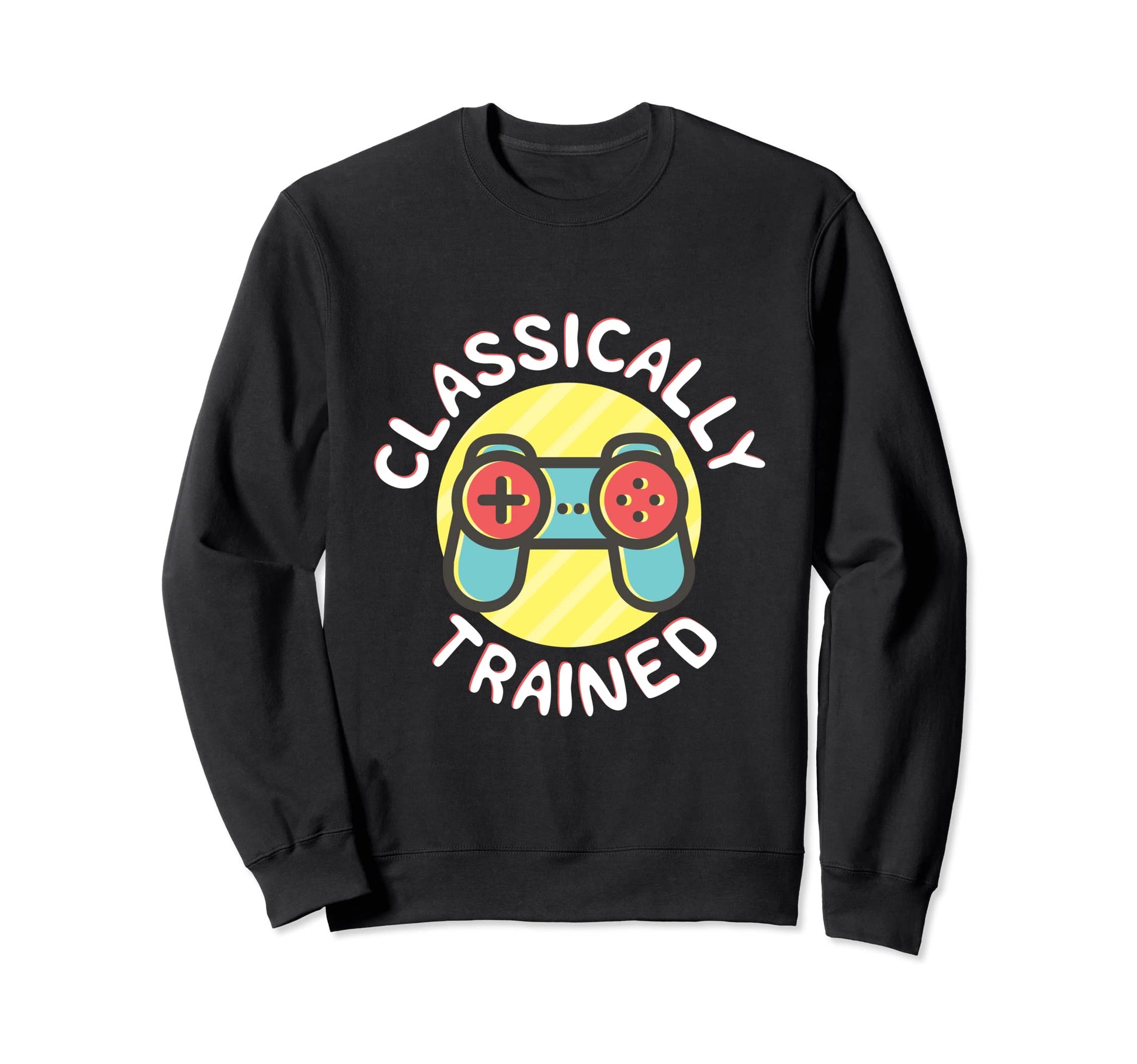 Classically Trained Funny Video Games Dad Sweatshirt - Graphic Print Unisex - T-Shirt, Sweatshirt, Hoodie