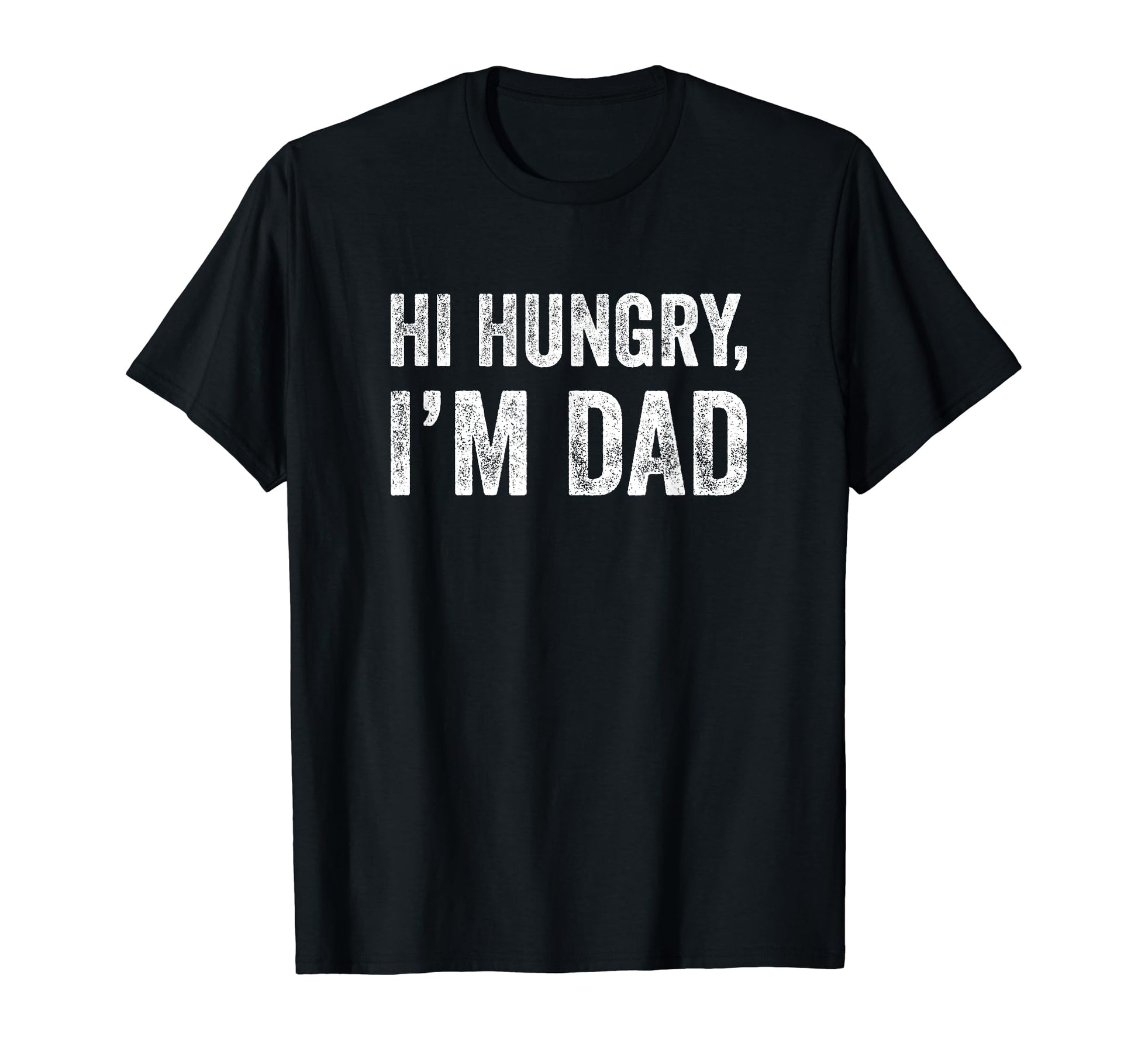 Hi Hungry Im Dad Dad Joke Grunge T-Shirt - Casual Everyday Wear for Adults - T-Shirt, Sweatshirt, Hoodie