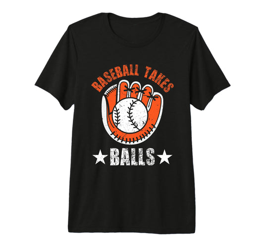 Baseball Takes Balls Baseball T-Shirt - Fun Novelty Design for Adults - T-Shirt, Sweatshirt, Hoodie