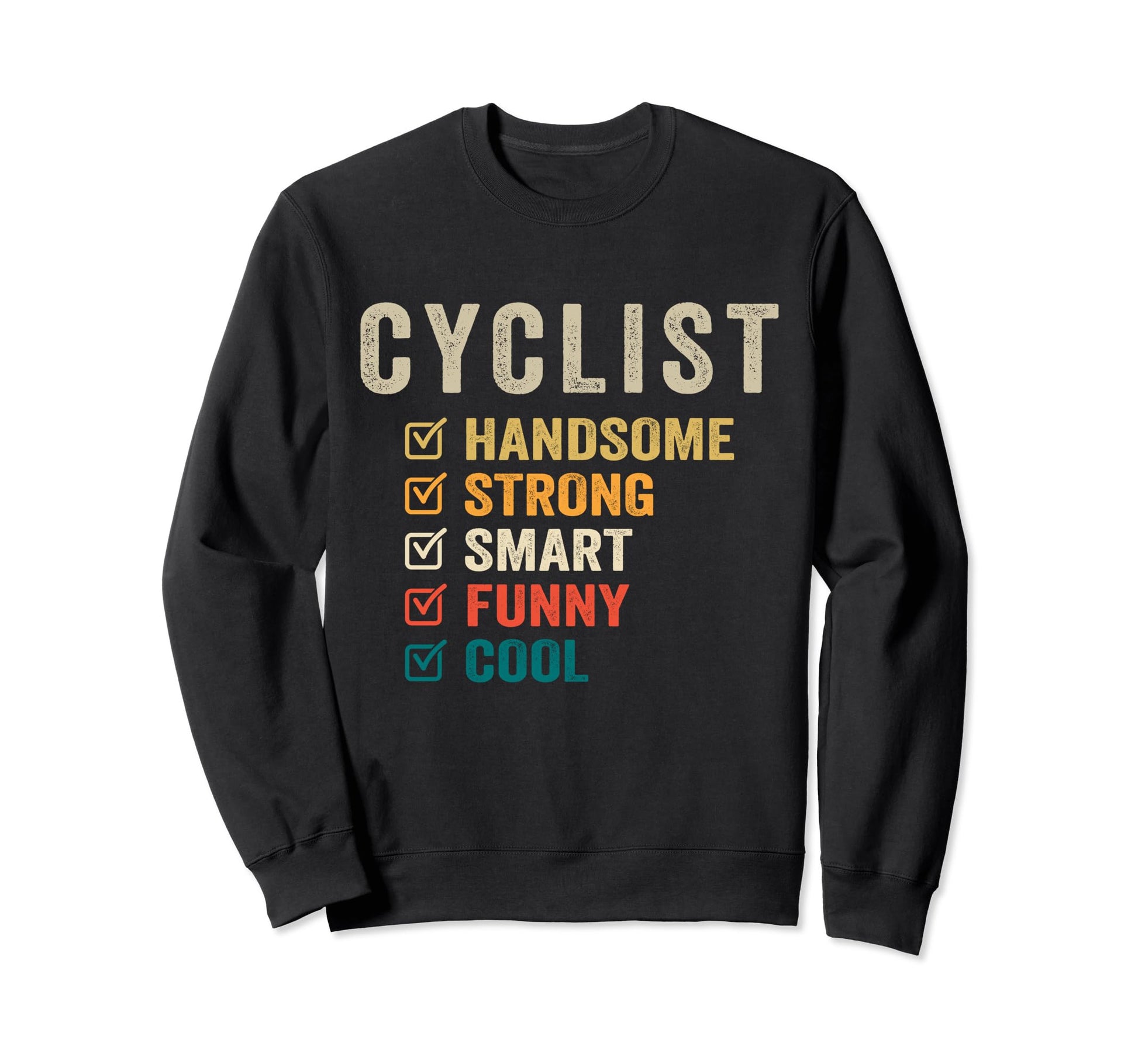 Cyclist Handsome Strong Smart Sweatshirt - Streetwear Style for Adults - T-Shirt, Sweatshirt, Hoodie