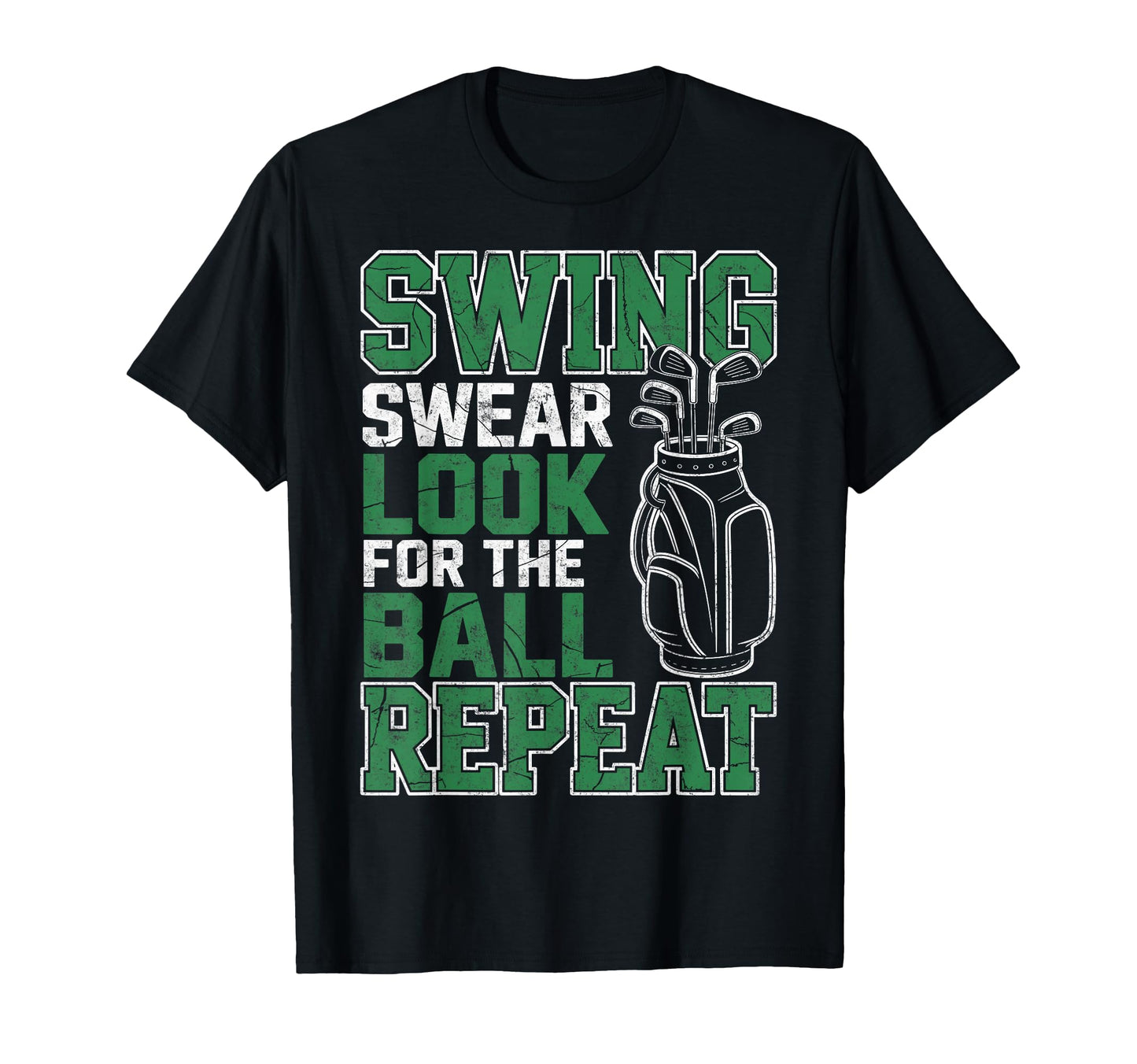 Swing Swear Ball Repeat Golfing Golf T-Shirt - Streetwear Style for Adults - T-Shirt, Sweatshirt, Hoodie