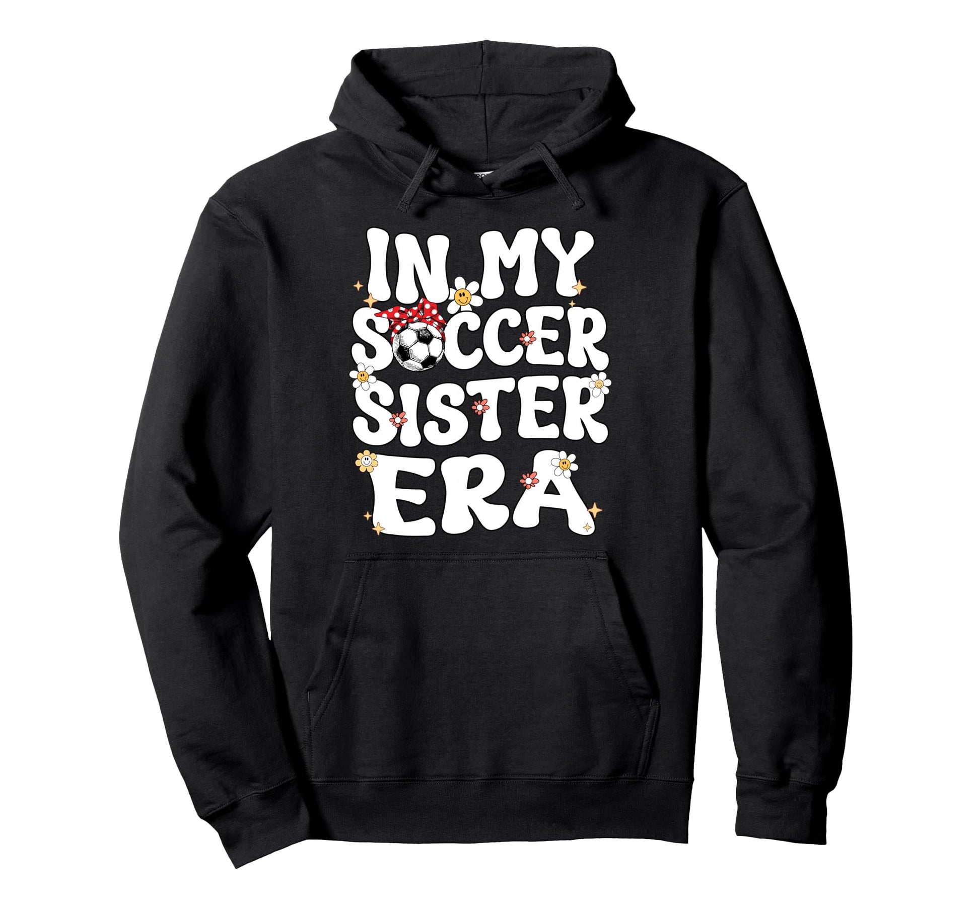 My Soccer Sister Era Groovy Hoodie - Casual Everyday Wear for Adults - T-Shirt, Sweatshirt, Hoodie