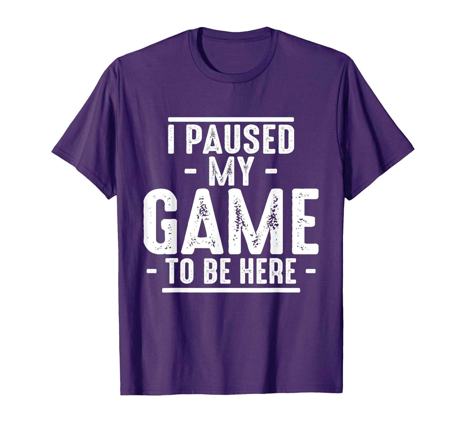 I Paused My Game To Be Here Funny T-Shirt - Trendy Graphic Men Women - T-Shirt, Sweatshirt, Hoodie