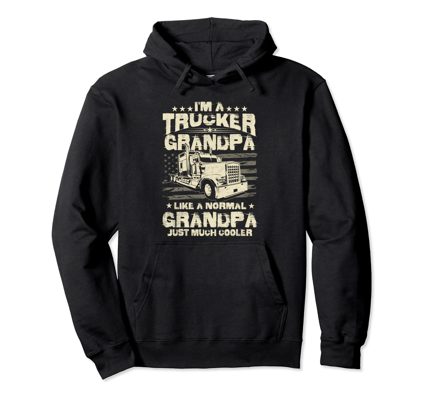 Im Trucker Grandpa Just Like Normal Except Hoodie - Novelty Apparel Unisex - T-Shirt, Sweatshirt, Hoodie