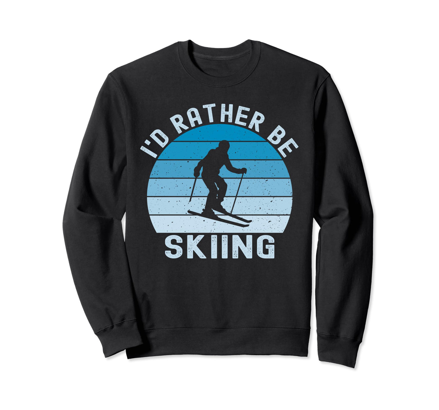 Id Rather Be Skiing Skier Ski Dad Sweatshirt - Aesthetic Graphic Unisex - T-Shirt, Sweatshirt, Hoodie