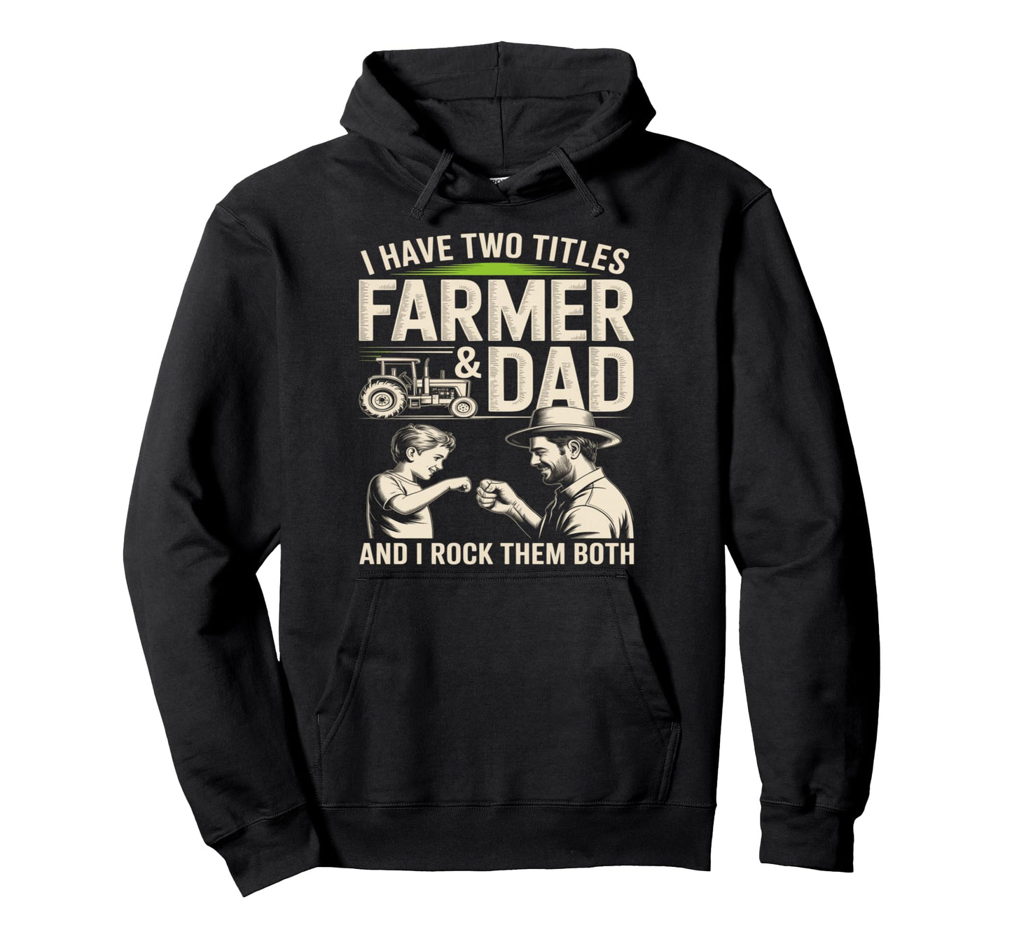 I Have Two Titles Farmer And Dad Hoodie - Casual Everyday Wear for Adults - T-Shirt, Sweatshirt, Hoodie