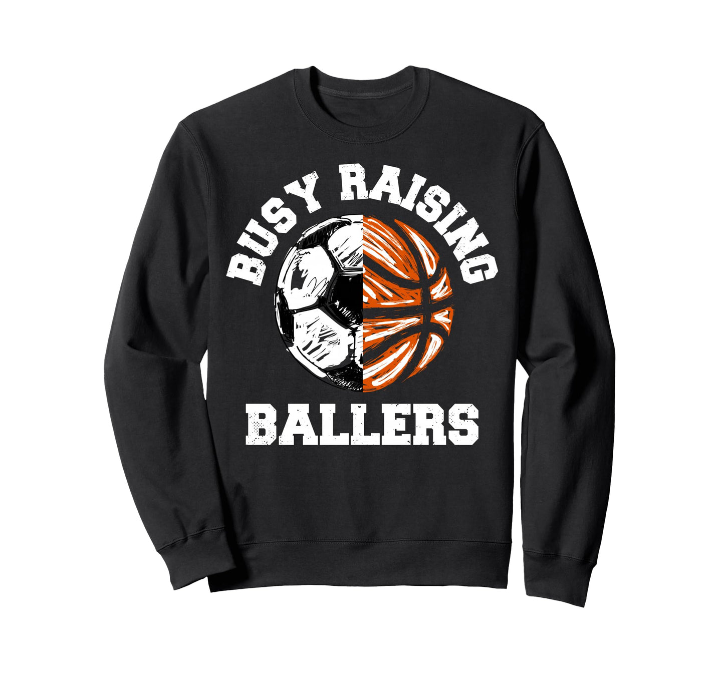 Busy Raising Ballers Funny Soccer Sweatshirt - Unique Graphic for Adults - T-Shirt, Sweatshirt, Hoodie