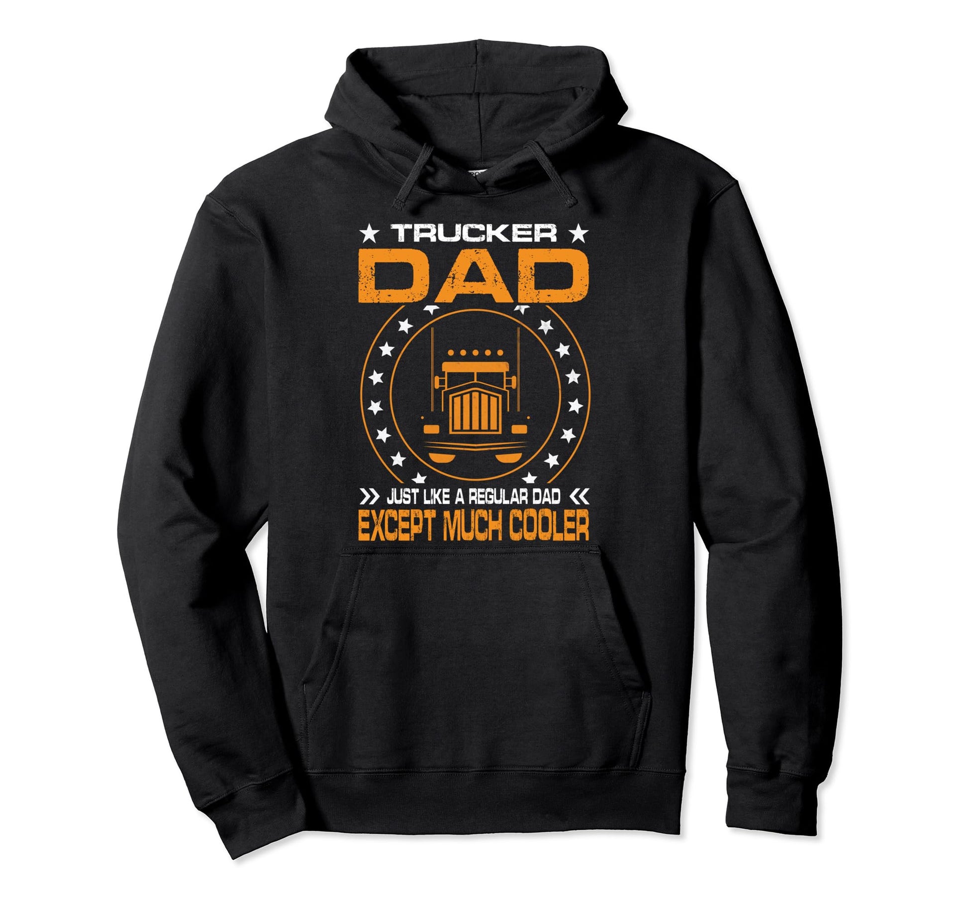 Trucker Dad Just Like Regular Dad Except Hoodie - Trendy Graphic Unisex - T-Shirt, Sweatshirt, Hoodie