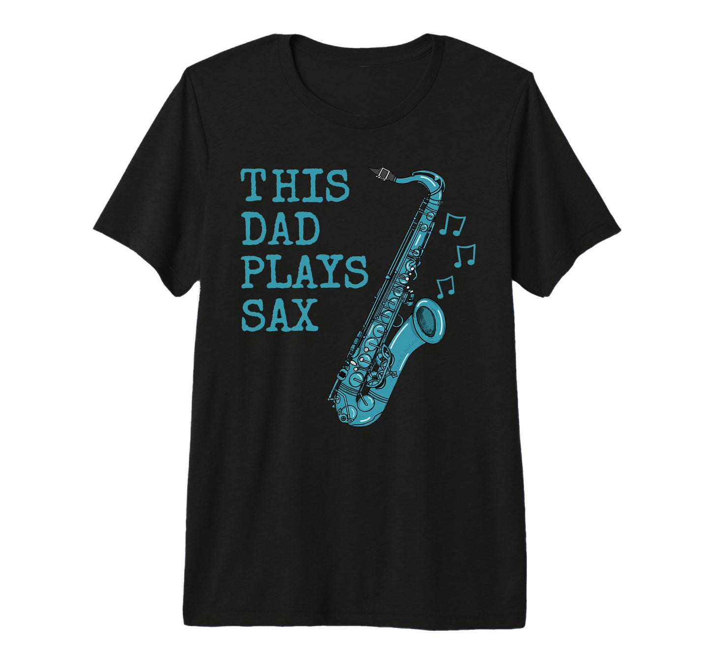 Mens This Dad Plays Saxophone T-Shirt - Custom Art Print Unisex - T-Shirt, Sweatshirt, Hoodie