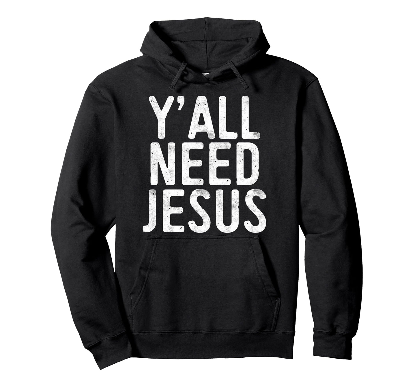Yall Need Jesus Christian Religion Hoodie - Streetwear Style for Adults - T-Shirt, Sweatshirt, Hoodie