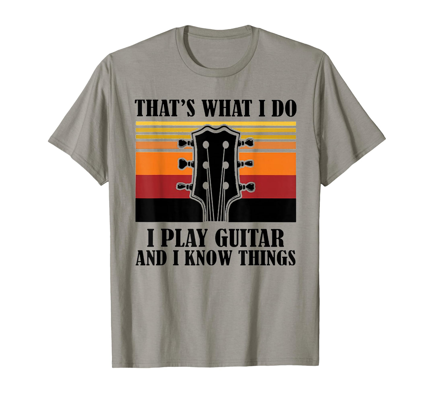 Thats What I Do I Play Guitar And I T-Shirt - Custom Art Print Men Women - T-Shirt, Sweatshirt, Hoodie