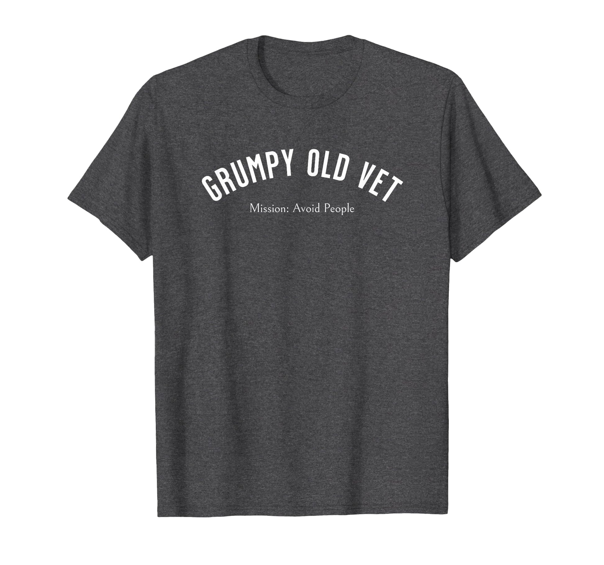 Funny Grumpy Old Vet Military Veterans T-Shirt - Novelty Apparel Men Women - T-Shirt, Sweatshirt, Hoodie