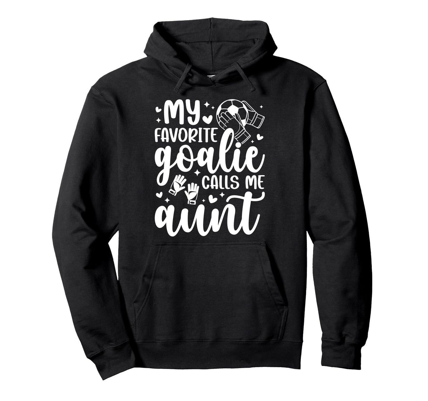 Proud Soccer Goalie Aunt Soccer Keeper Hoodie - Fun Novelty Design Unisex - T-Shirt, Sweatshirt, Hoodie