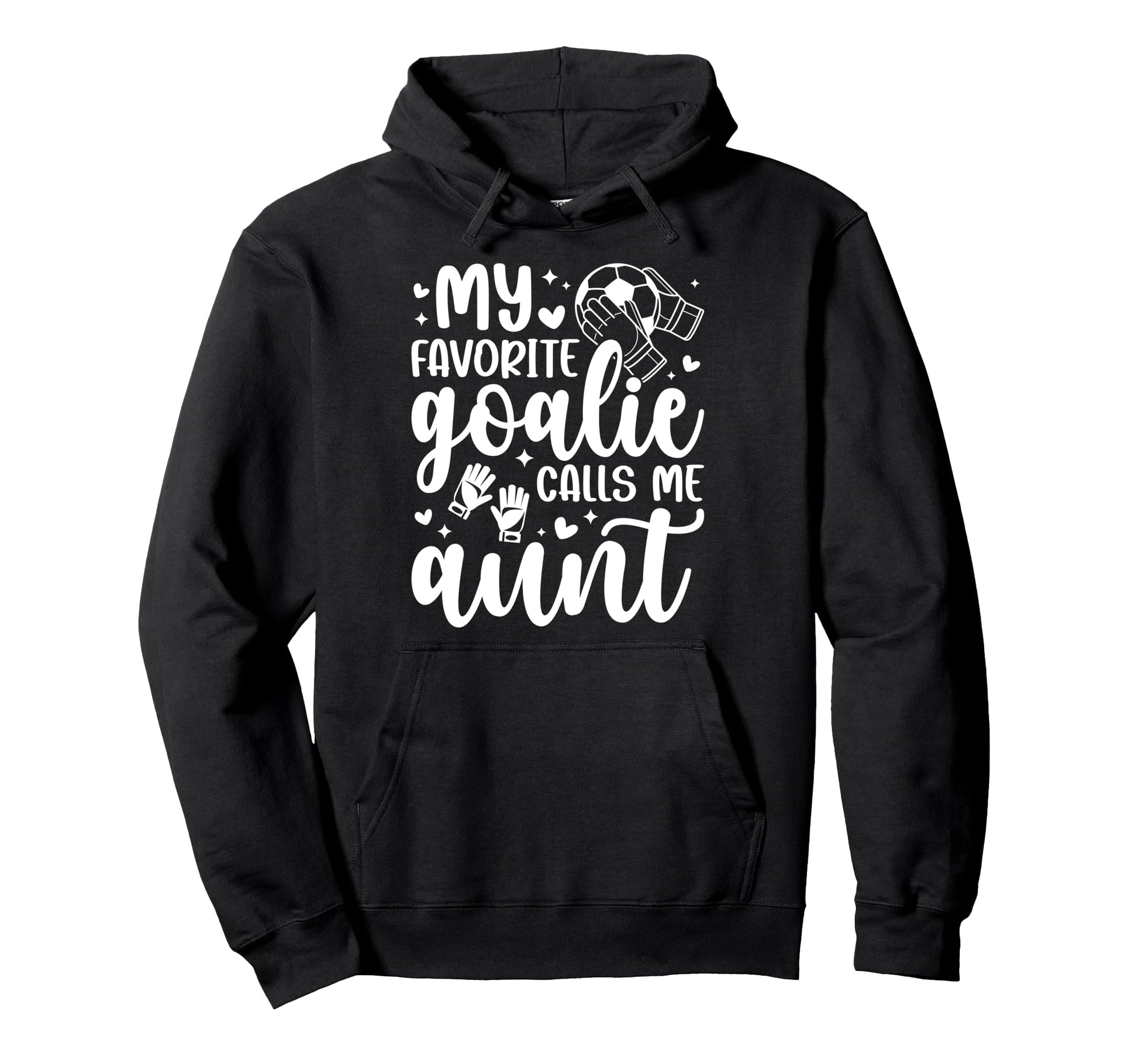 Proud Soccer Goalie Aunt Soccer Keeper Hoodie - Fun Novelty Design Unisex - T-Shirt, Sweatshirt, Hoodie