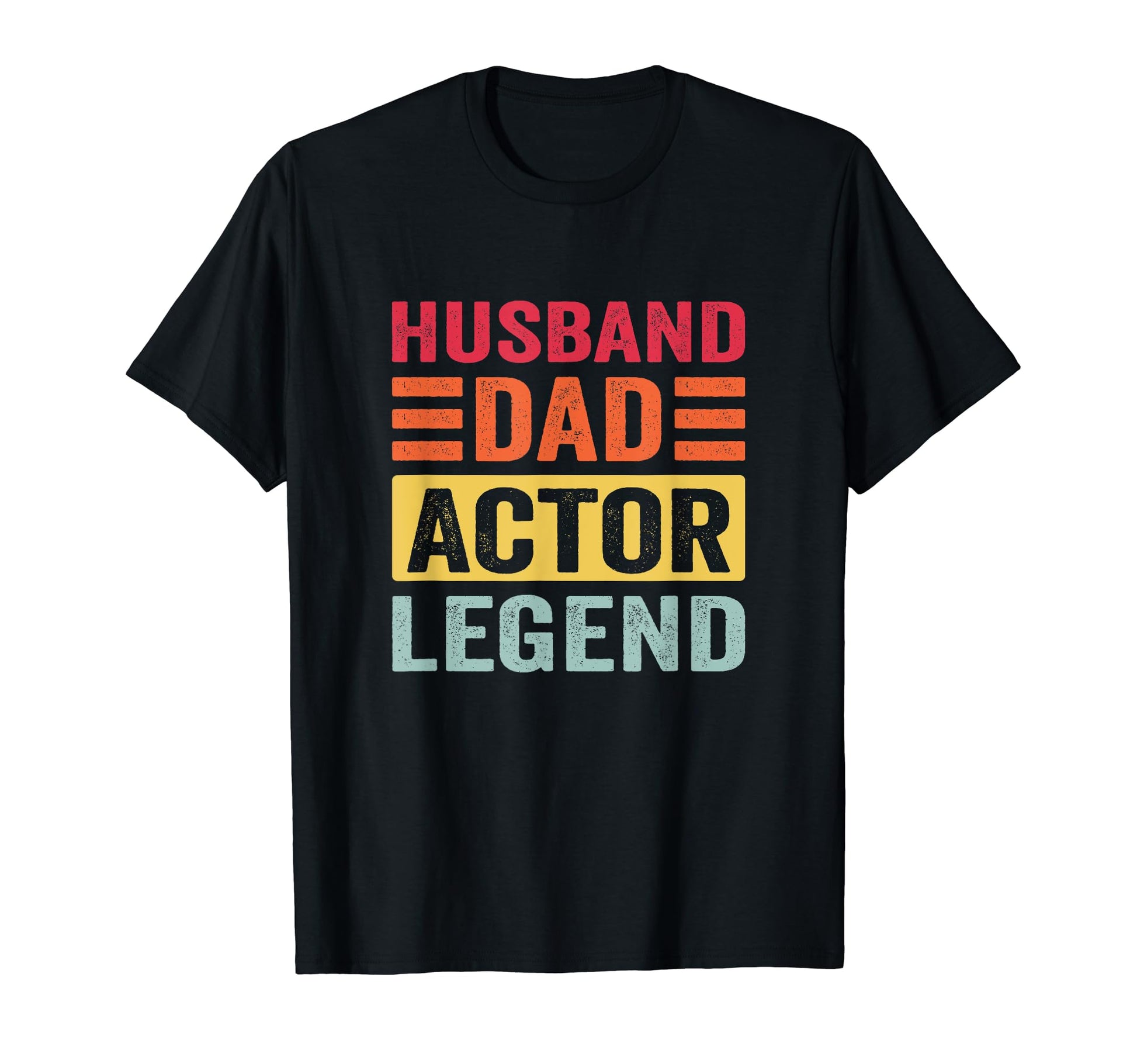 Husband Dad Actor Legend T-Shirt - Novelty Apparel Men Women - T-Shirt, Sweatshirt, Hoodie