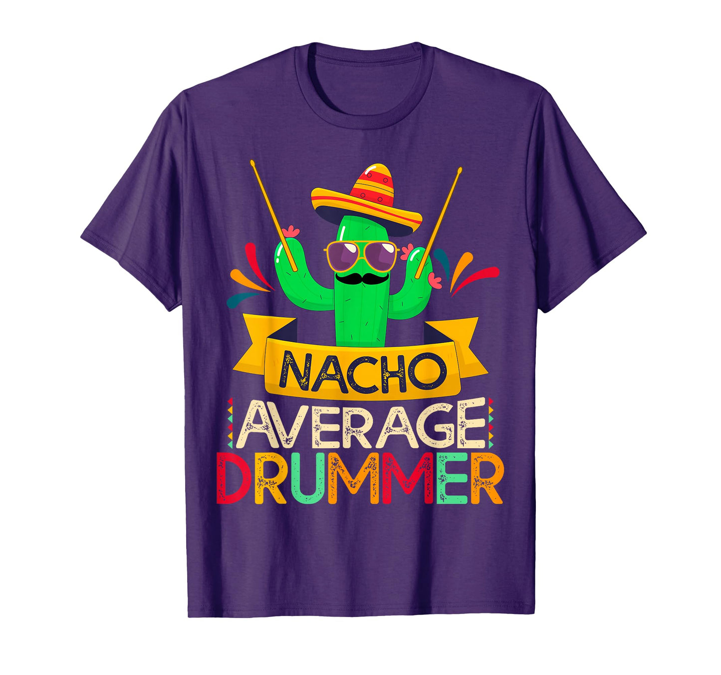 Nacho Average Drummer Gifts T-Shirt - Casual Everyday Wear Men Women - T-Shirt, Sweatshirt, Hoodie