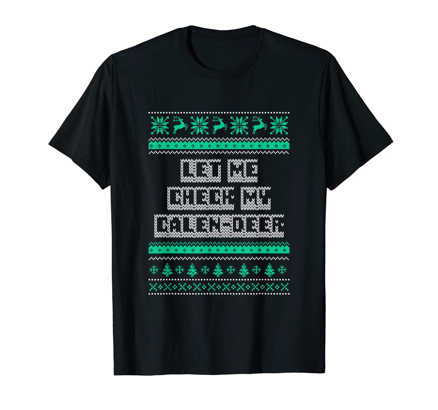 Let Me Check My Calen Deer Dad T-Shirt - Fun Novelty Design for Adults - T-Shirt, Sweatshirt, Hoodie