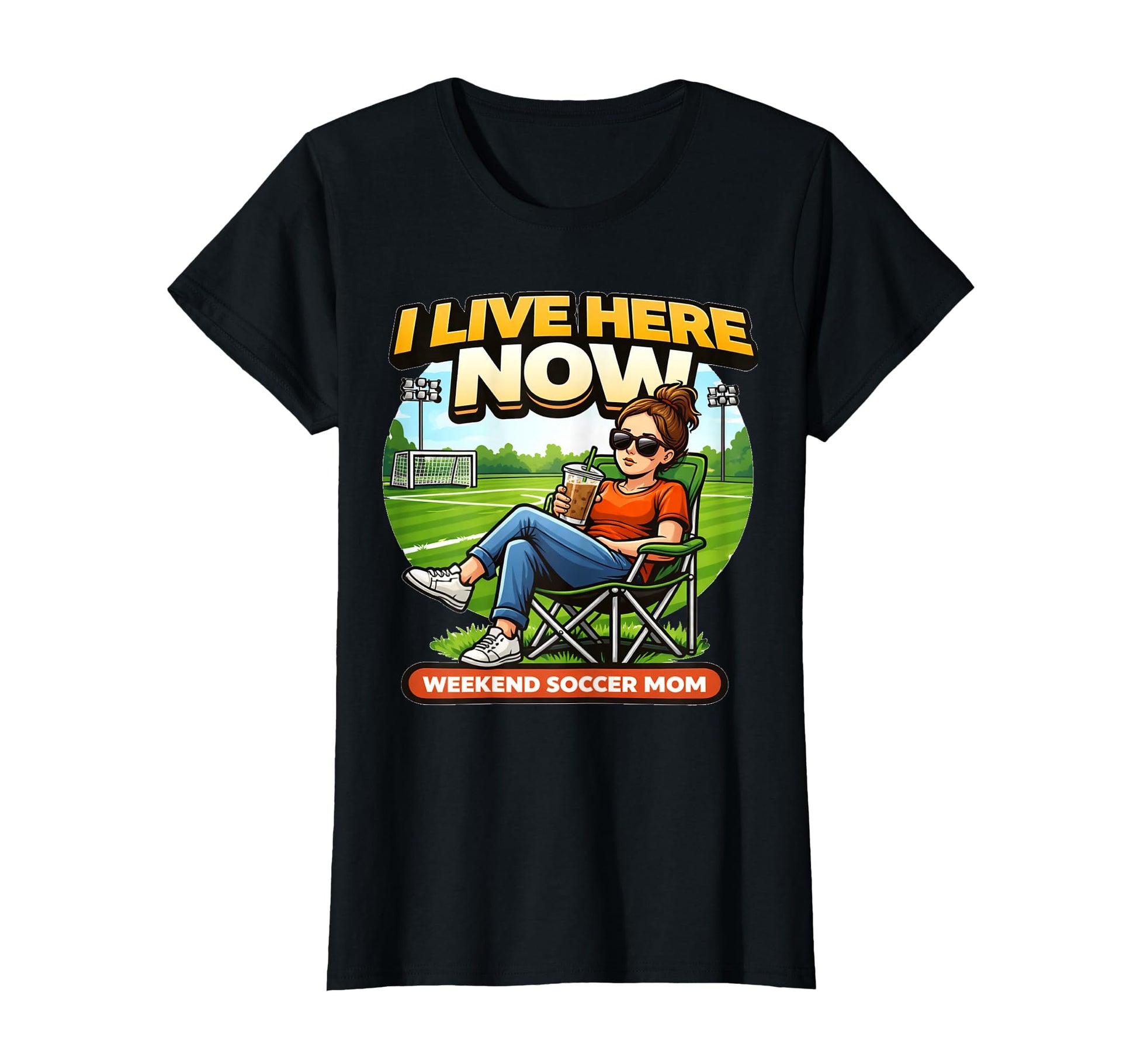 Soccer Mom I Live Here Now Funny T-Shirt - Trendy Graphic for Adults - T-Shirt, Sweatshirt, Hoodie