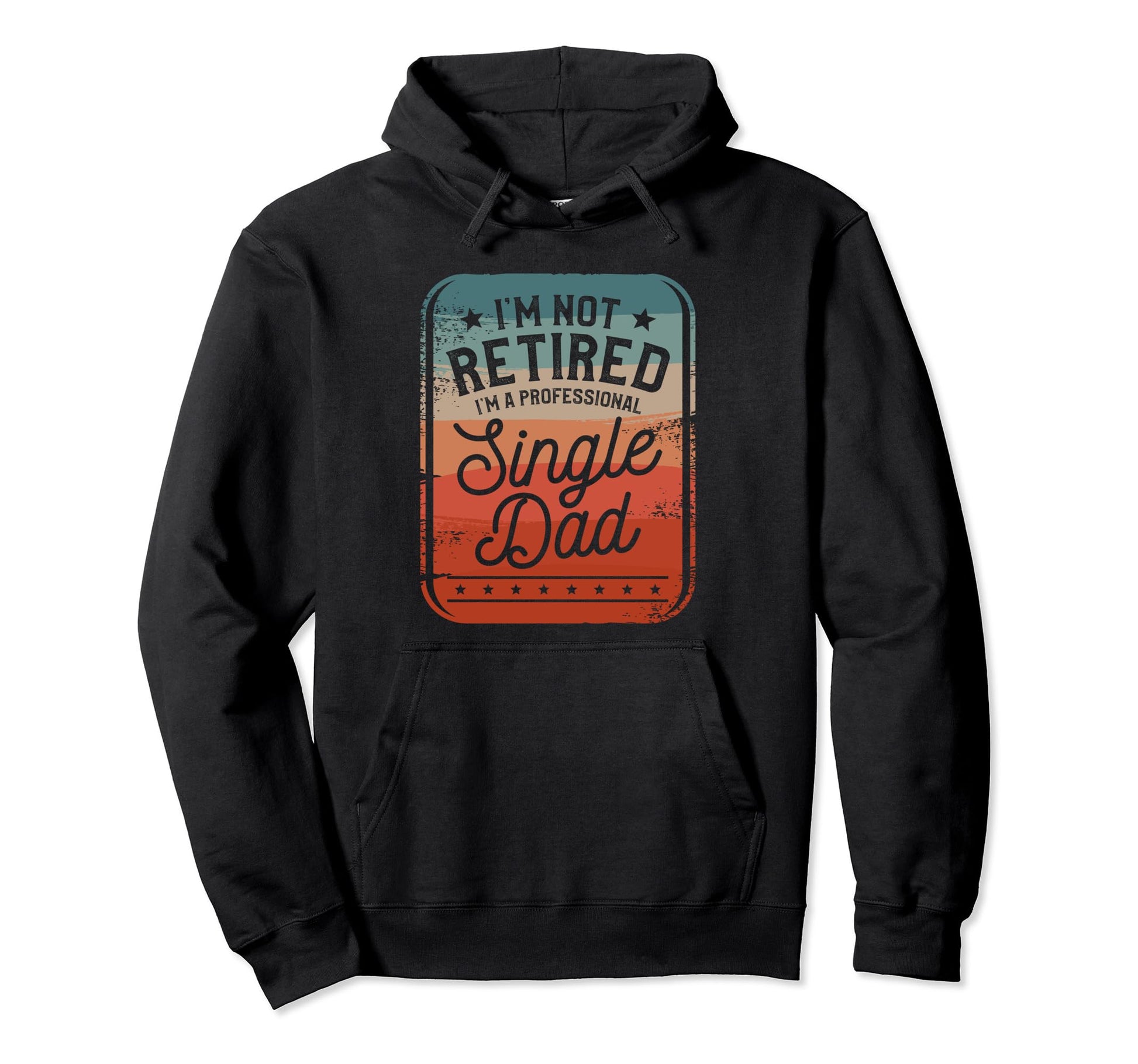 Single Dad Single Parent Father Hoodie - Custom Art Print Men Women - T-Shirt, Sweatshirt, Hoodie