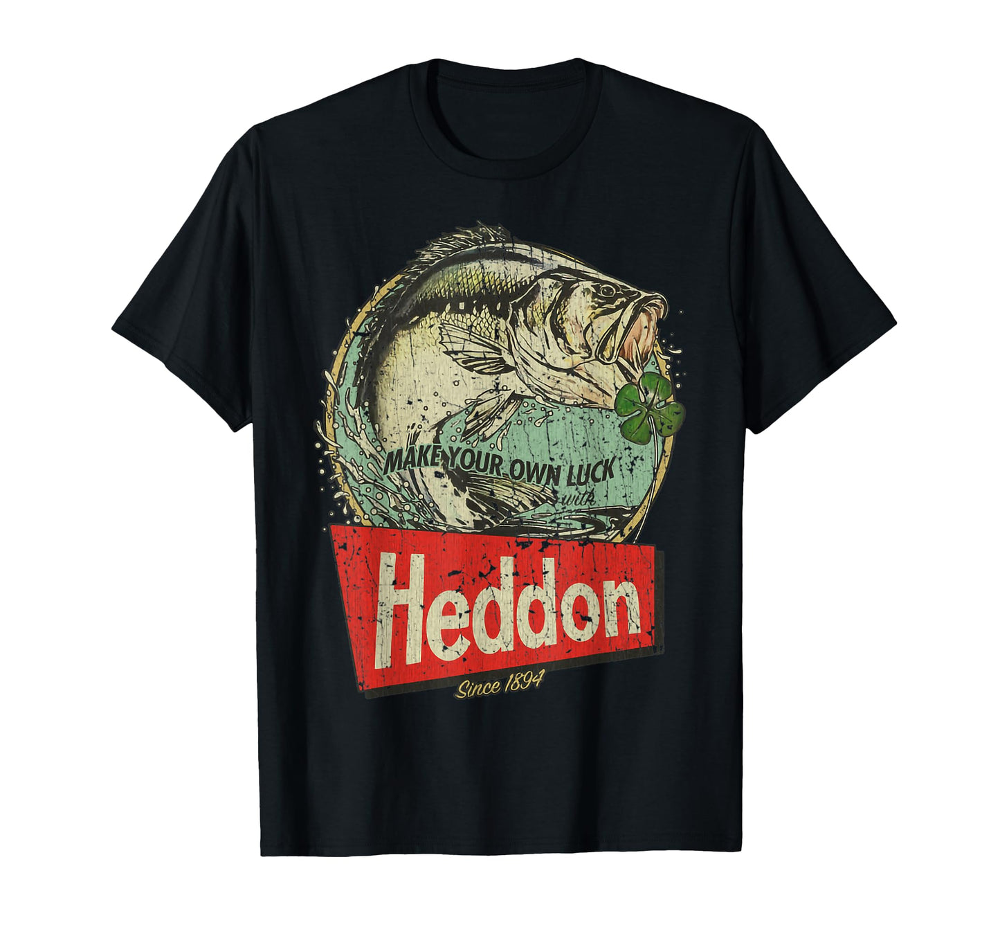 Make Your Own Luck Heddon Since 1894 T-Shirt - Unique Graphic Unisex - T-Shirt, Sweatshirt, Hoodie
