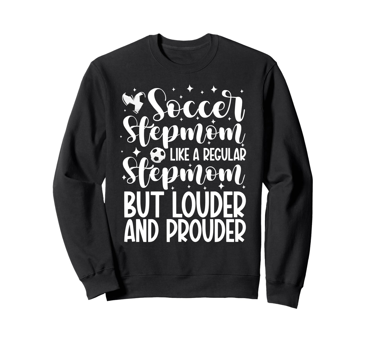 Soccer Stepmom Soccer Player Stepmother Sweatshirt - Unique Graphic Unisex - T-Shirt, Sweatshirt, Hoodie
