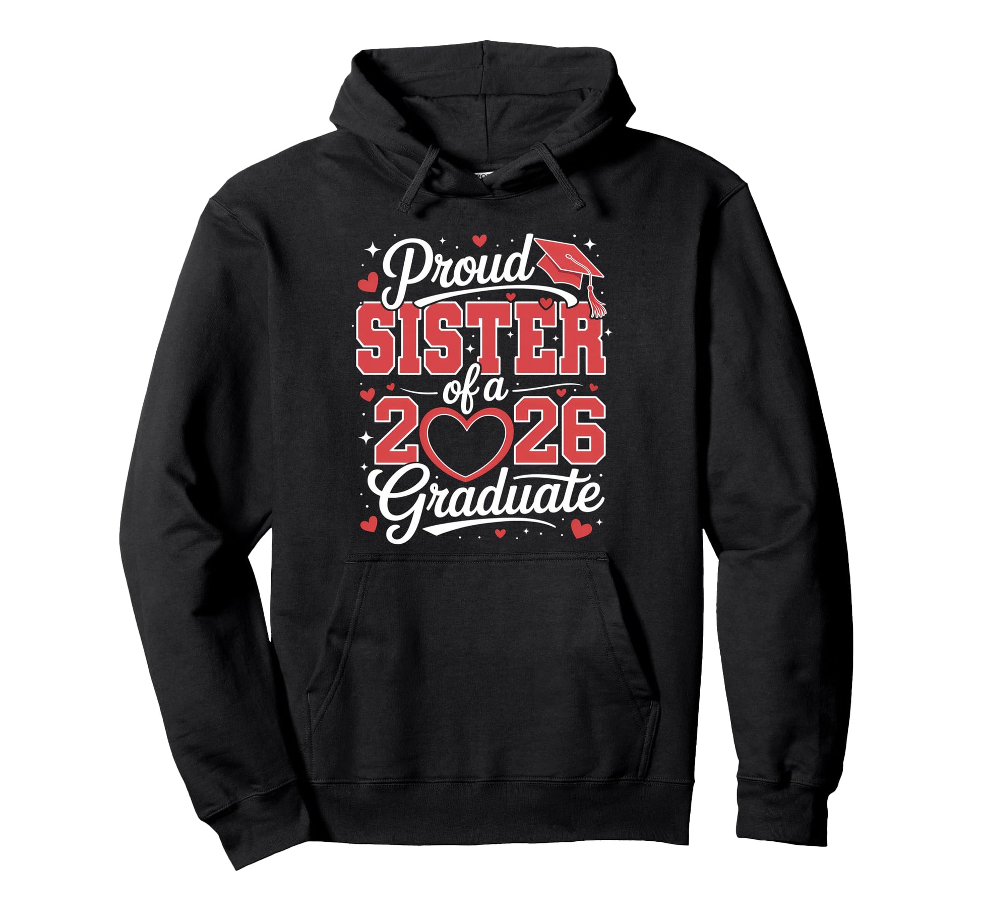Proud Sister 2026 Graduate Senior Hoodie - Trendy Graphic Men Women - T-Shirt, Sweatshirt, Hoodie