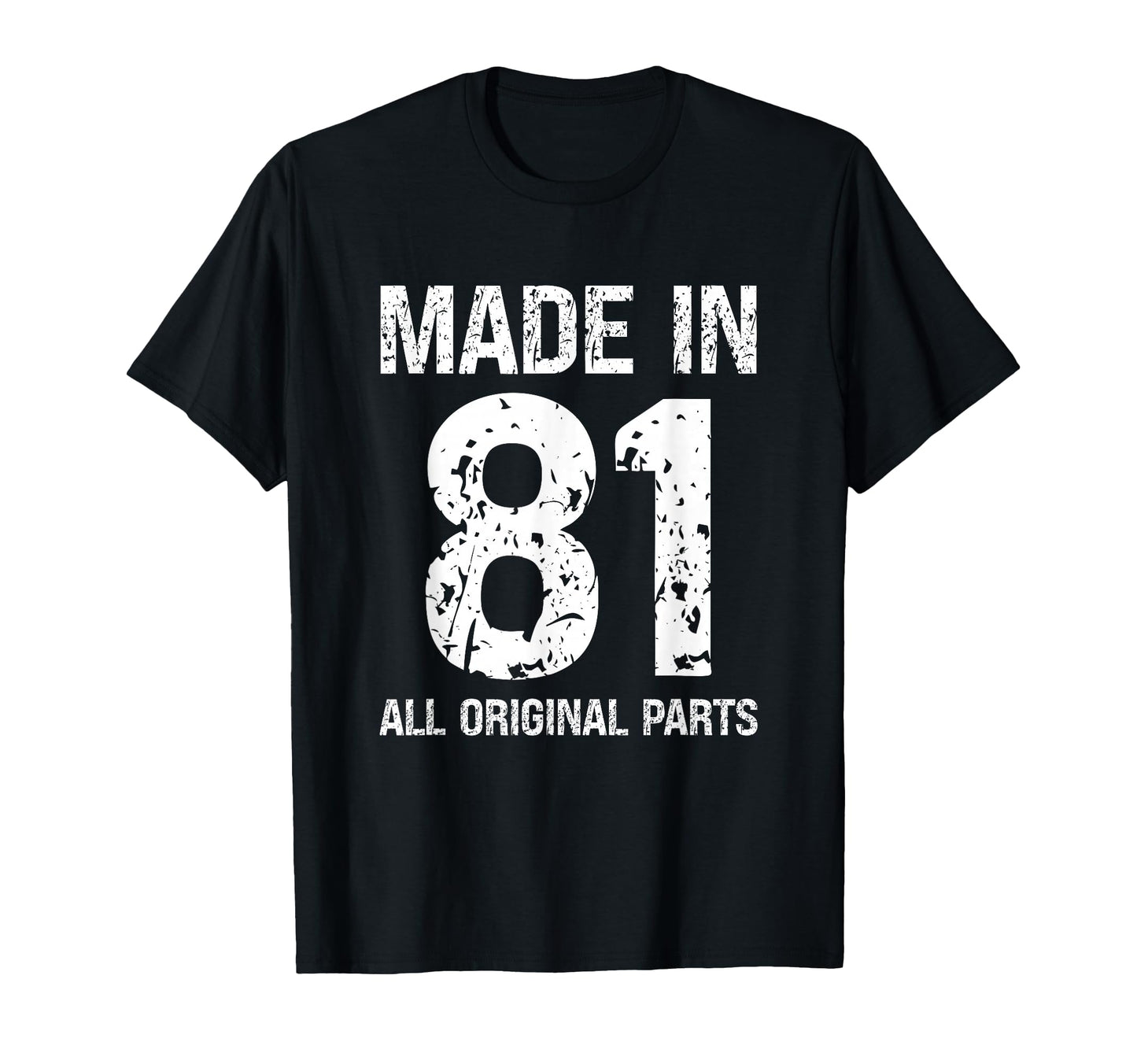 Made 81 All Original Parts Funny Born T-Shirt - Fun Novelty Design Unisex - T-Shirt, Sweatshirt, Hoodie
