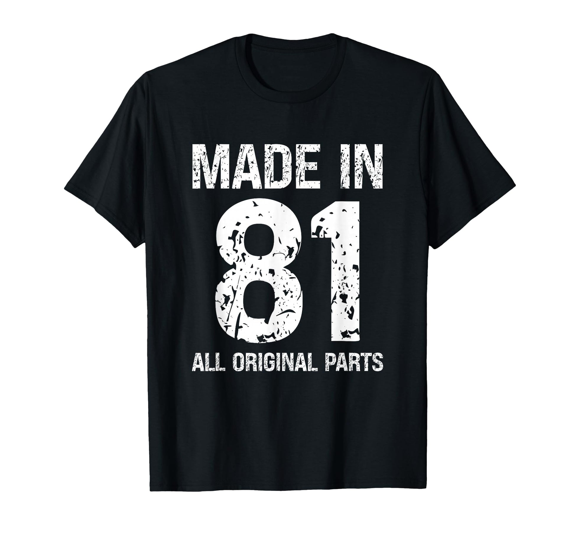 Made 81 All Original Parts Funny Born T-Shirt - Fun Novelty Design Unisex - T-Shirt, Sweatshirt, Hoodie