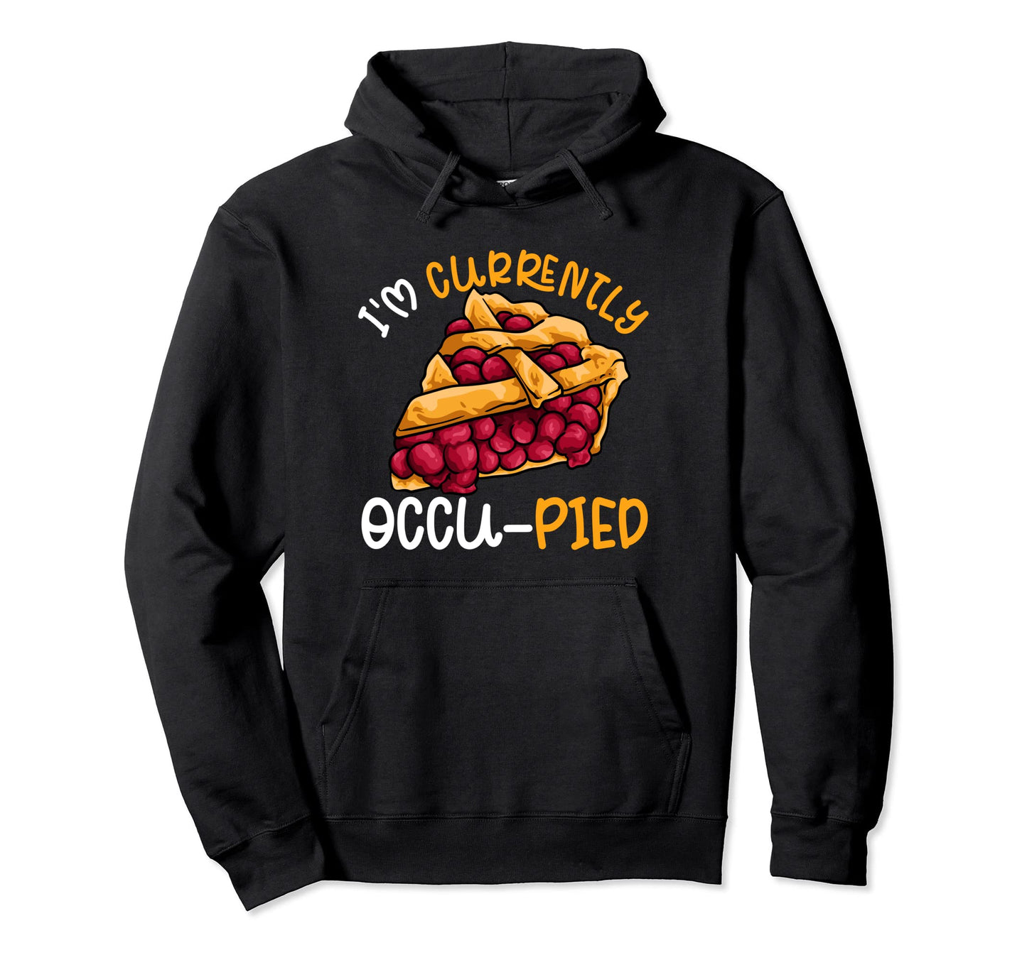 Food Pun Dad Joke Cherry Pie Occupied Hoodie - Unique Graphic Men Women - T-Shirt, Sweatshirt, Hoodie