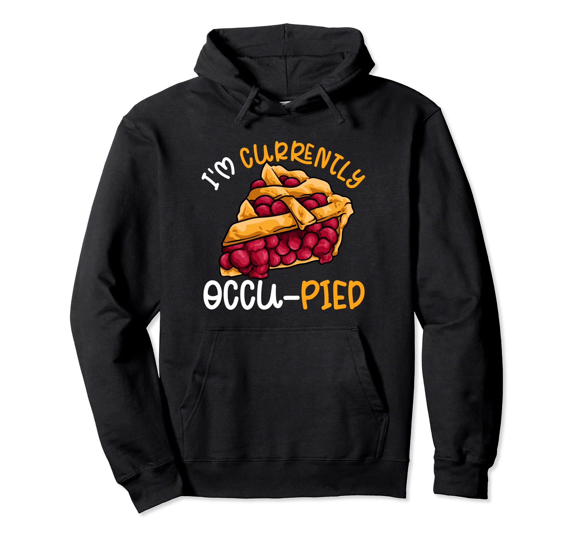 Food Pun Dad Joke Cherry Pie Occupied Hoodie - Unique Graphic Men Women - T-Shirt, Sweatshirt, Hoodie