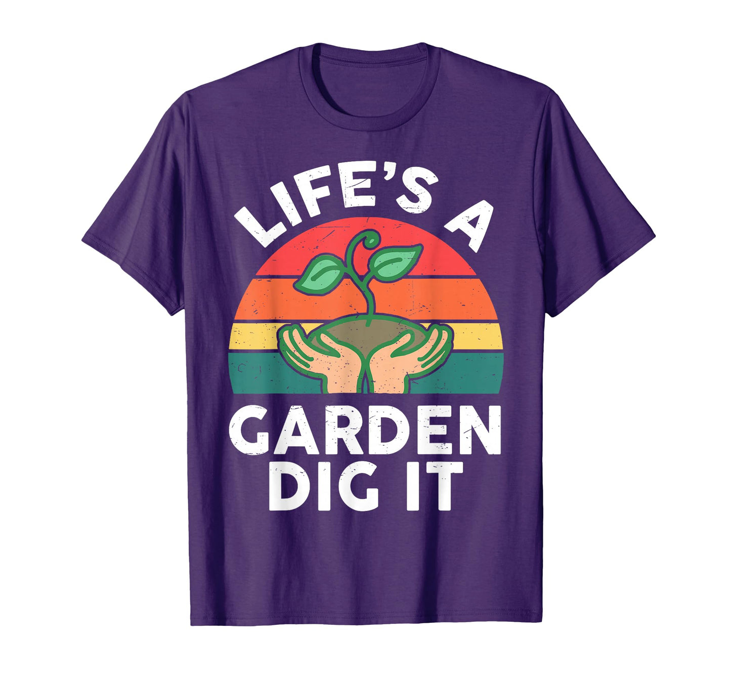Life Is Garden Dig It Funny Plant T-Shirt - Minimalist Print Men Women - T-Shirt, Sweatshirt, Hoodie