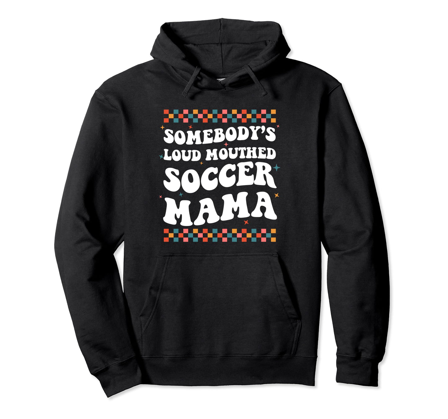 Somebodys Loud Mouthed Soccer Mama Game Hoodie - Aesthetic Graphic Unisex - T-Shirt, Sweatshirt, Hoodie