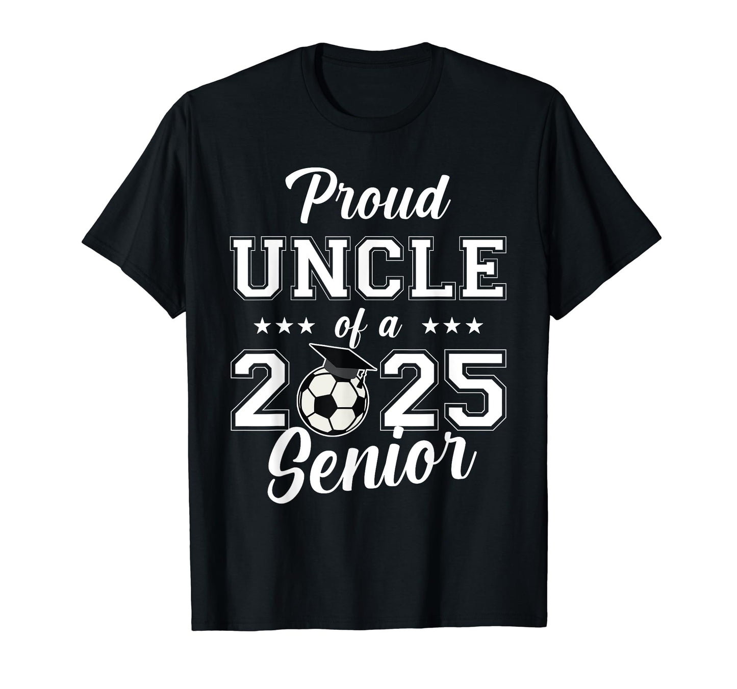 Senior Uncle Soccer Class 2025 T-Shirt - Custom Art Print Unisex - T-Shirt, Sweatshirt, Hoodie