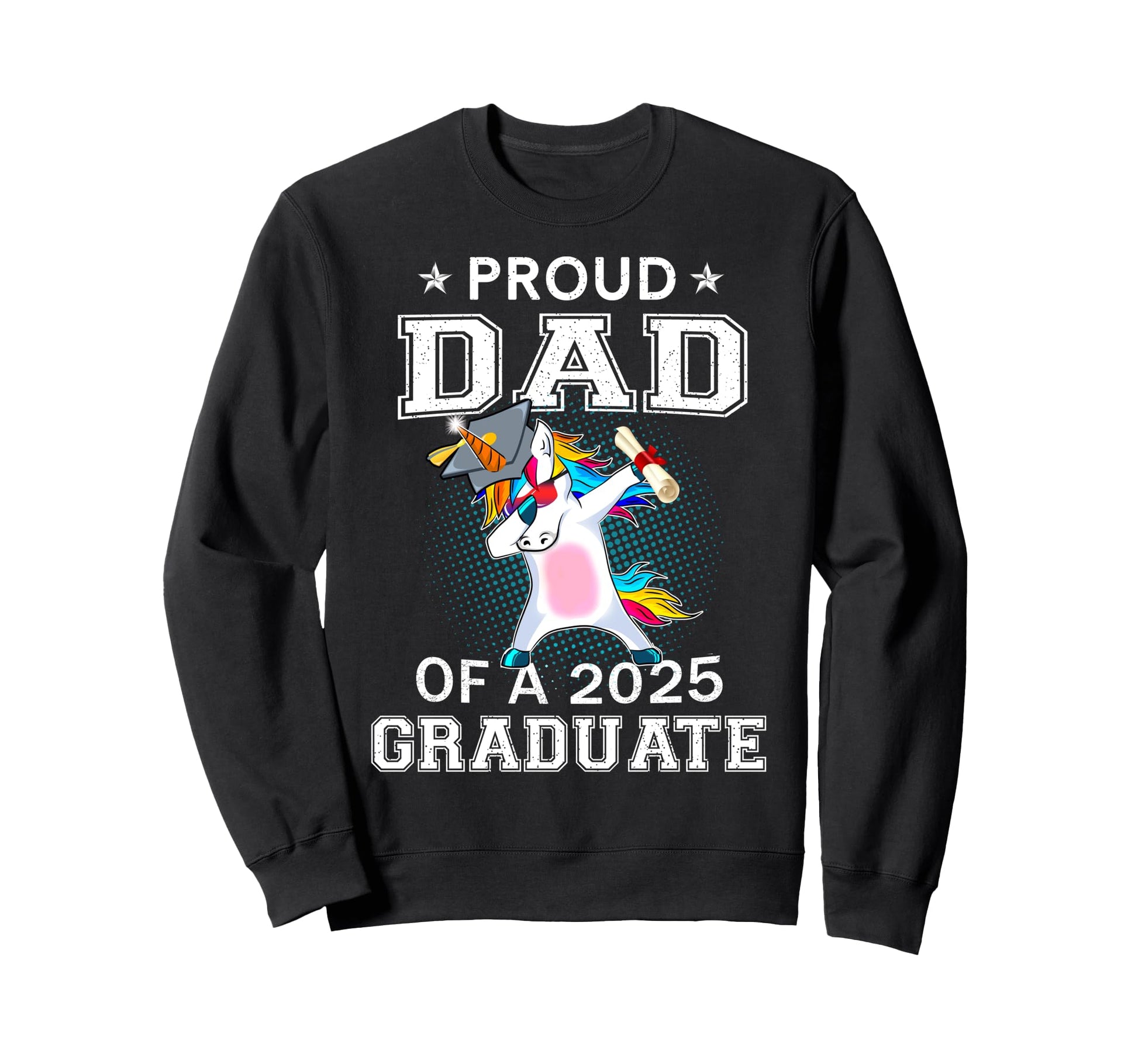 Proud Dad 2025 Graduate Unicorn Sweatshirt - Novelty Apparel Men Women - T-Shirt, Sweatshirt, Hoodie