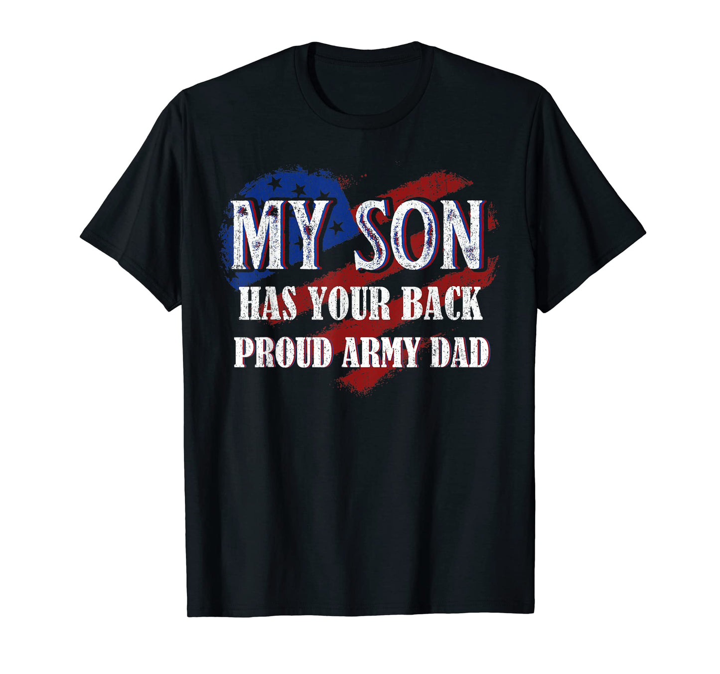 My Son Has Your Back Proud Army Dad T-Shirt - Streetwear Style Men Women - T-Shirt, Sweatshirt, Hoodie