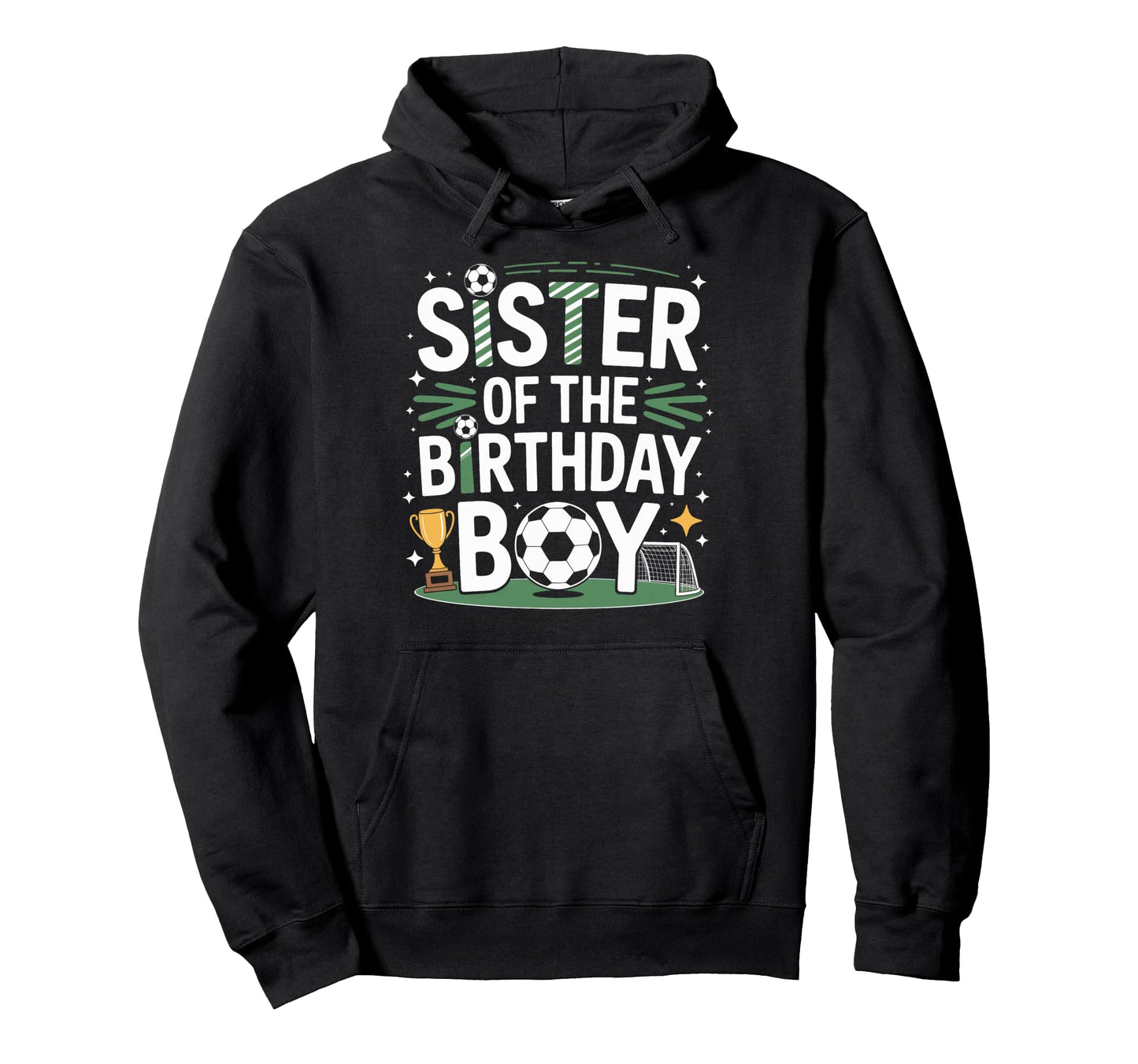 Soccer Sister Birthday Soccer Fan Hoodie - Custom Art Print Men Women - T-Shirt, Sweatshirt, Hoodie