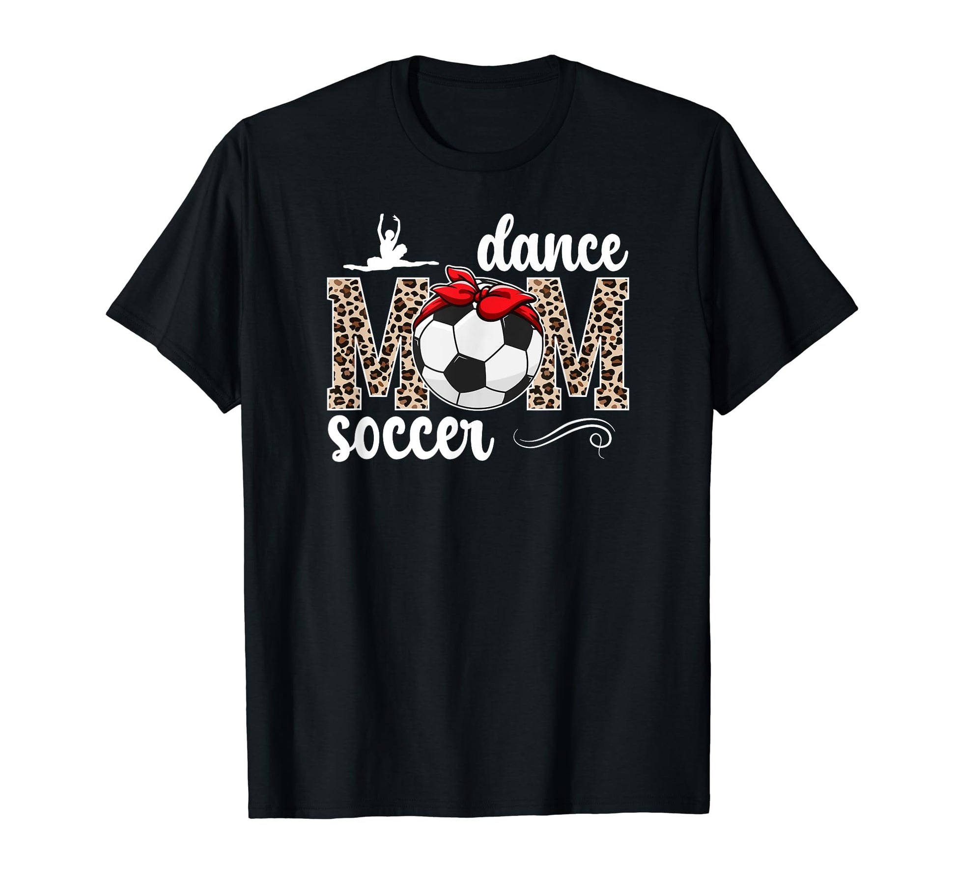 Dance And Soccer Mom Leopard T-Shirt - Casual Everyday Wear Men Women - T-Shirt, Sweatshirt, Hoodie