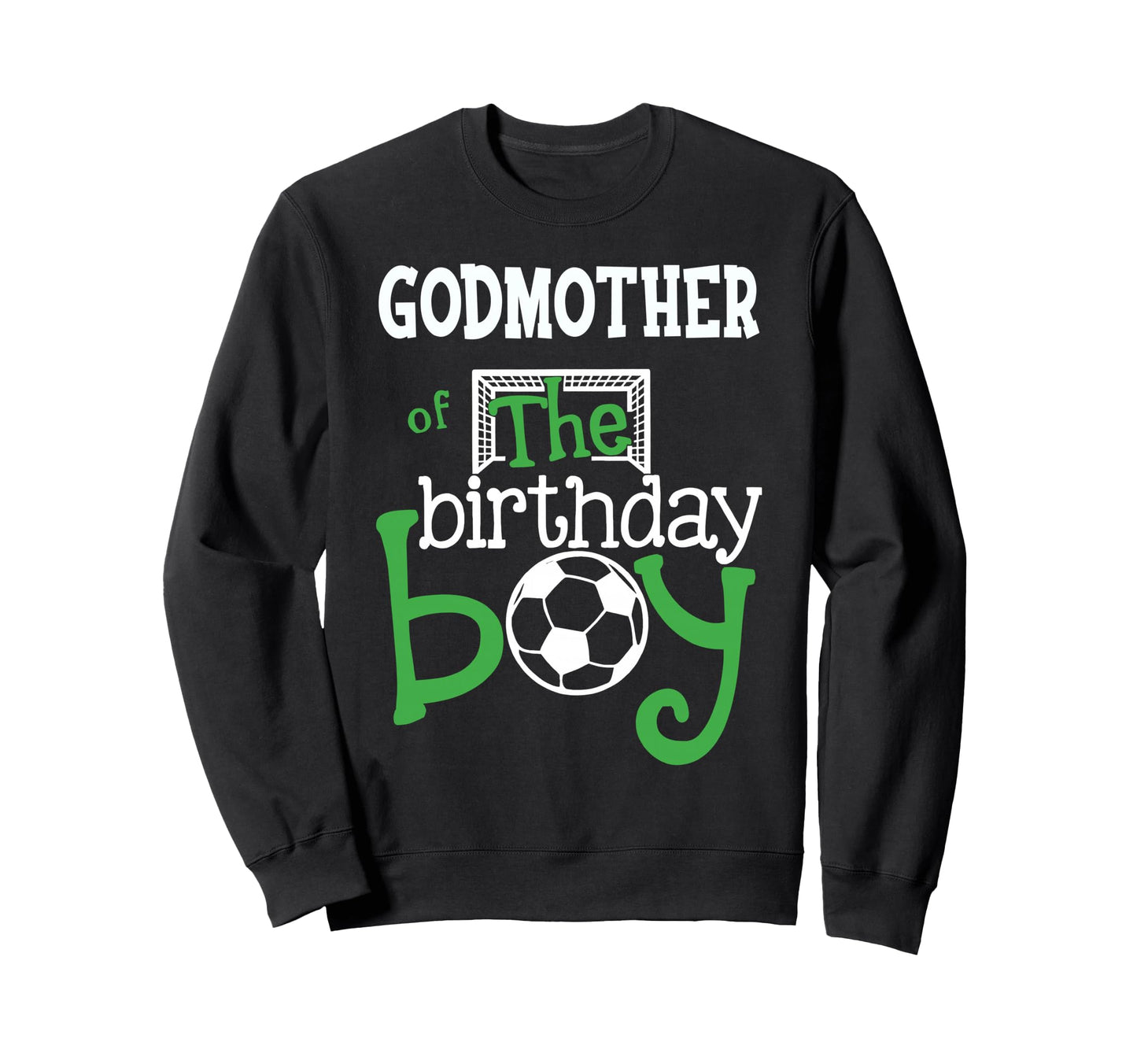 Godmother Birthday Soccer Player Sweatshirt - Aesthetic Graphic Men Women - T-Shirt, Sweatshirt, Hoodie