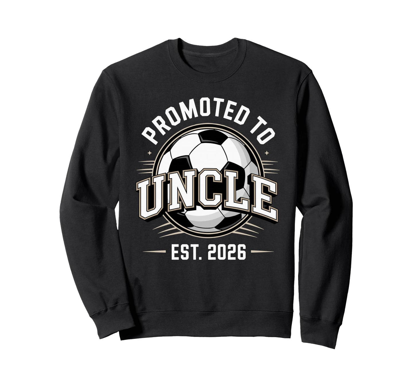 Promoted To Uncle Est 2026 Soccer Sweatshirt - Custom Art Print for Adults - T-Shirt, Sweatshirt, Hoodie