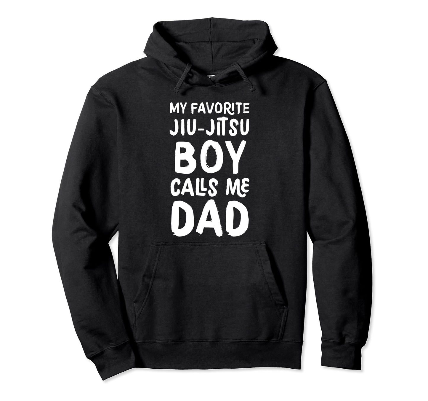 My Favorite Jiu Jitsu Calls Me Dad Funny Hoodie - Novelty Apparel Men Women - T-Shirt, Sweatshirt, Hoodie
