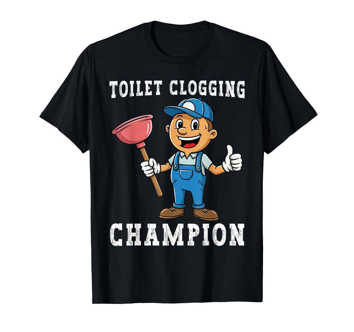 Toilet Clogging Champion Funny T-Shirt - Fun Novelty Design for Adults - T-Shirt, Sweatshirt, Hoodie