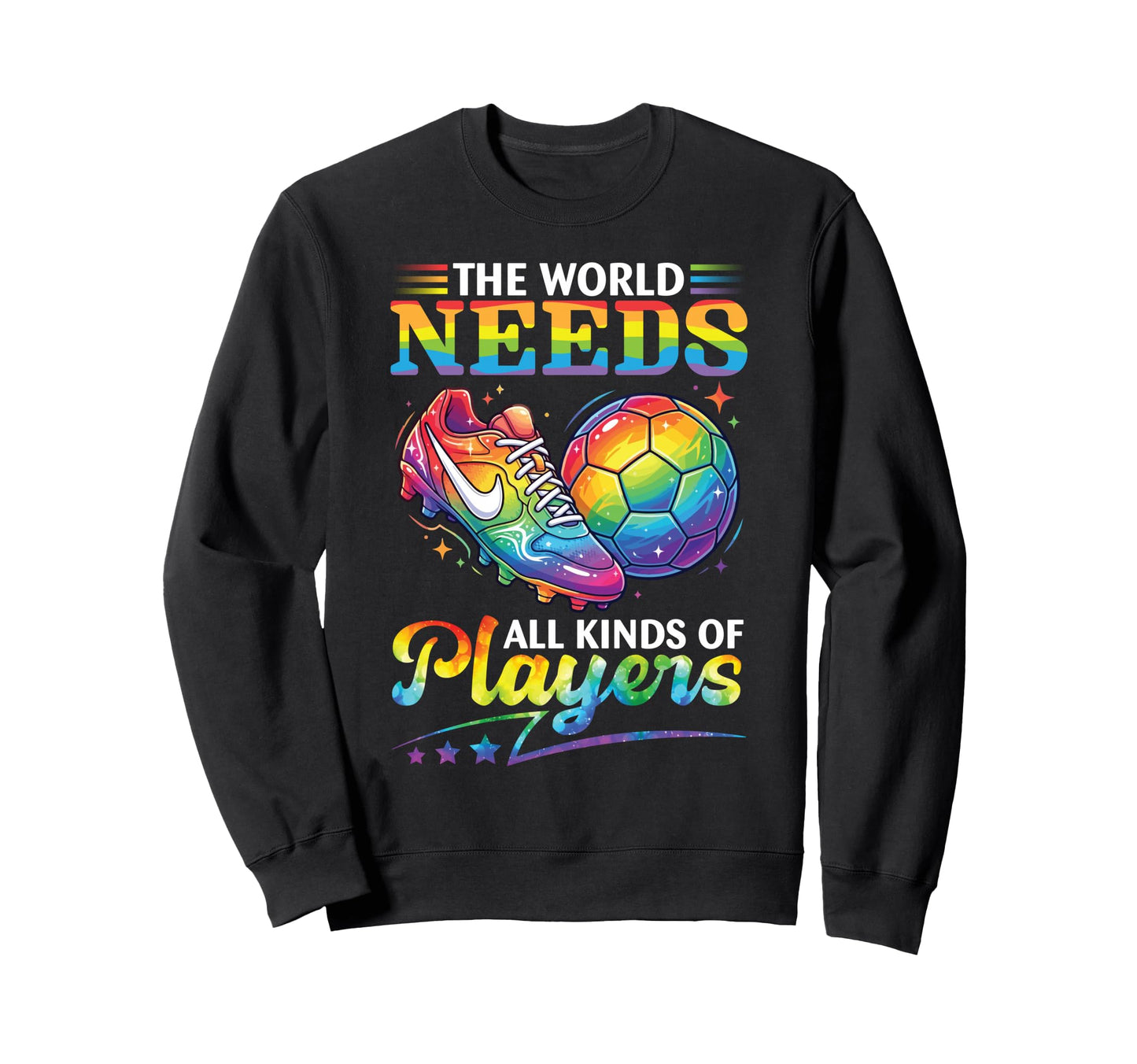 World Needs All Kinds Soccer Sweatshirt - Aesthetic Graphic for Adults - T-Shirt, Sweatshirt, Hoodie