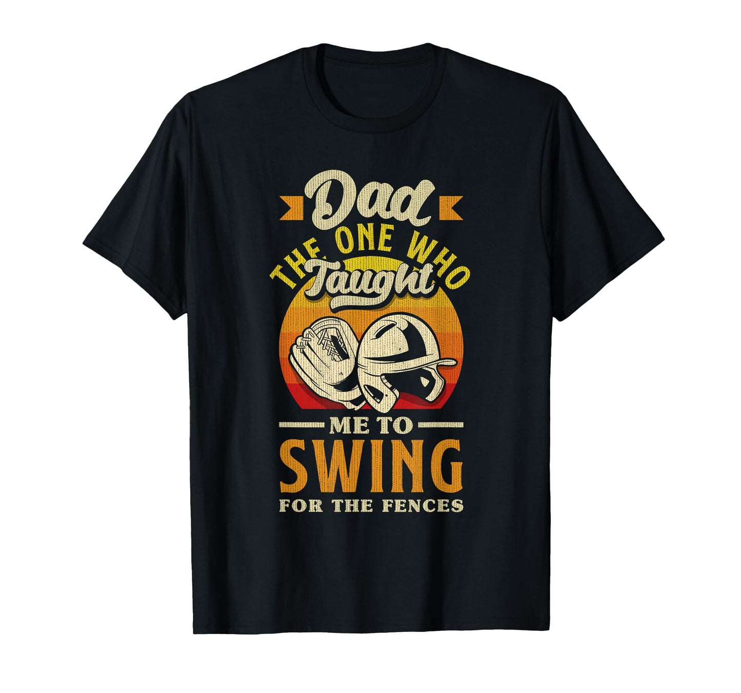 Dad Swing Fences Fathers Day T-Shirt - Casual Everyday Wear for Adults - T-Shirt, Sweatshirt, Hoodie