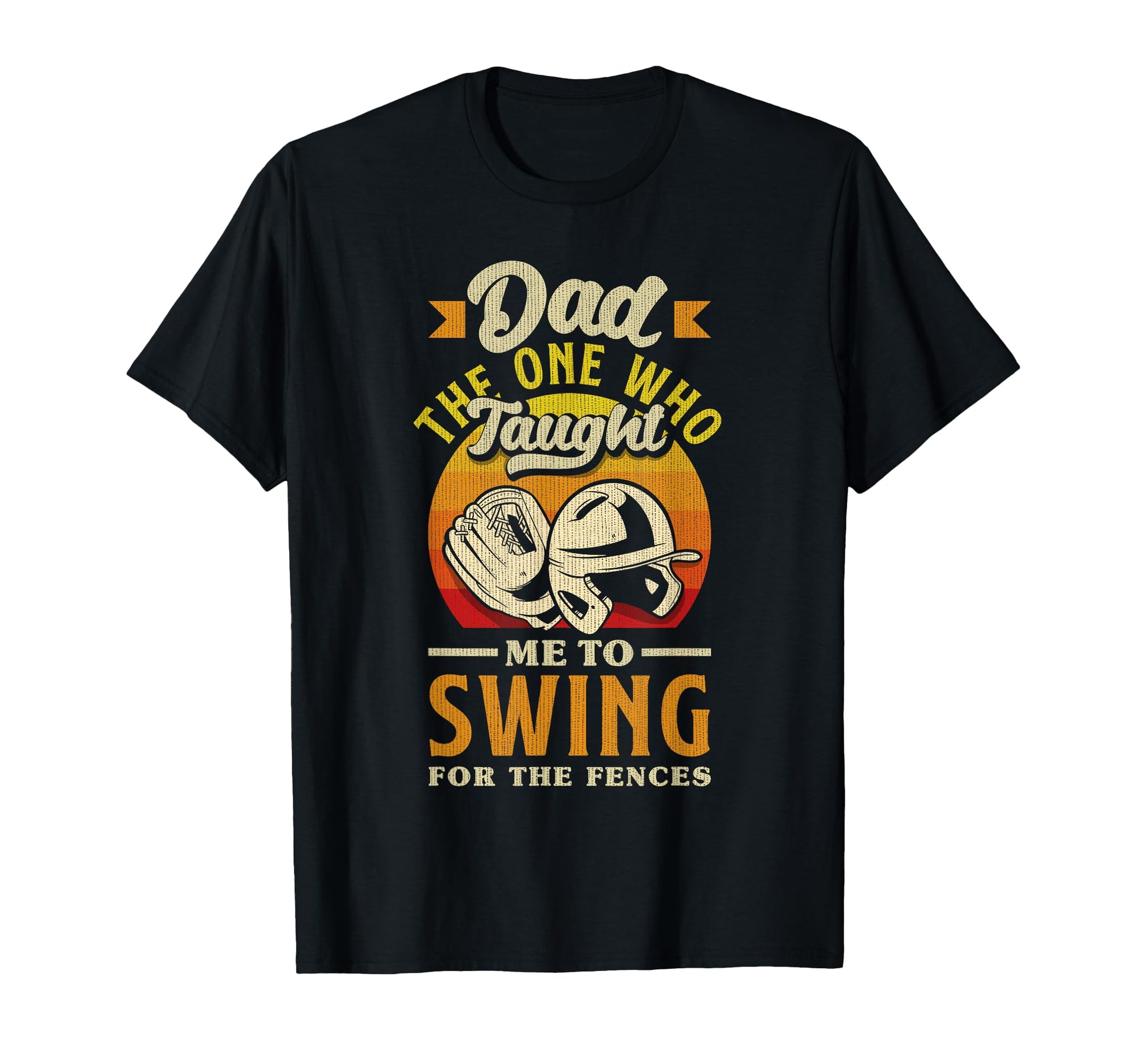 Dad Swing Fences Fathers Day T-Shirt - Casual Everyday Wear for Adults - T-Shirt, Sweatshirt, Hoodie