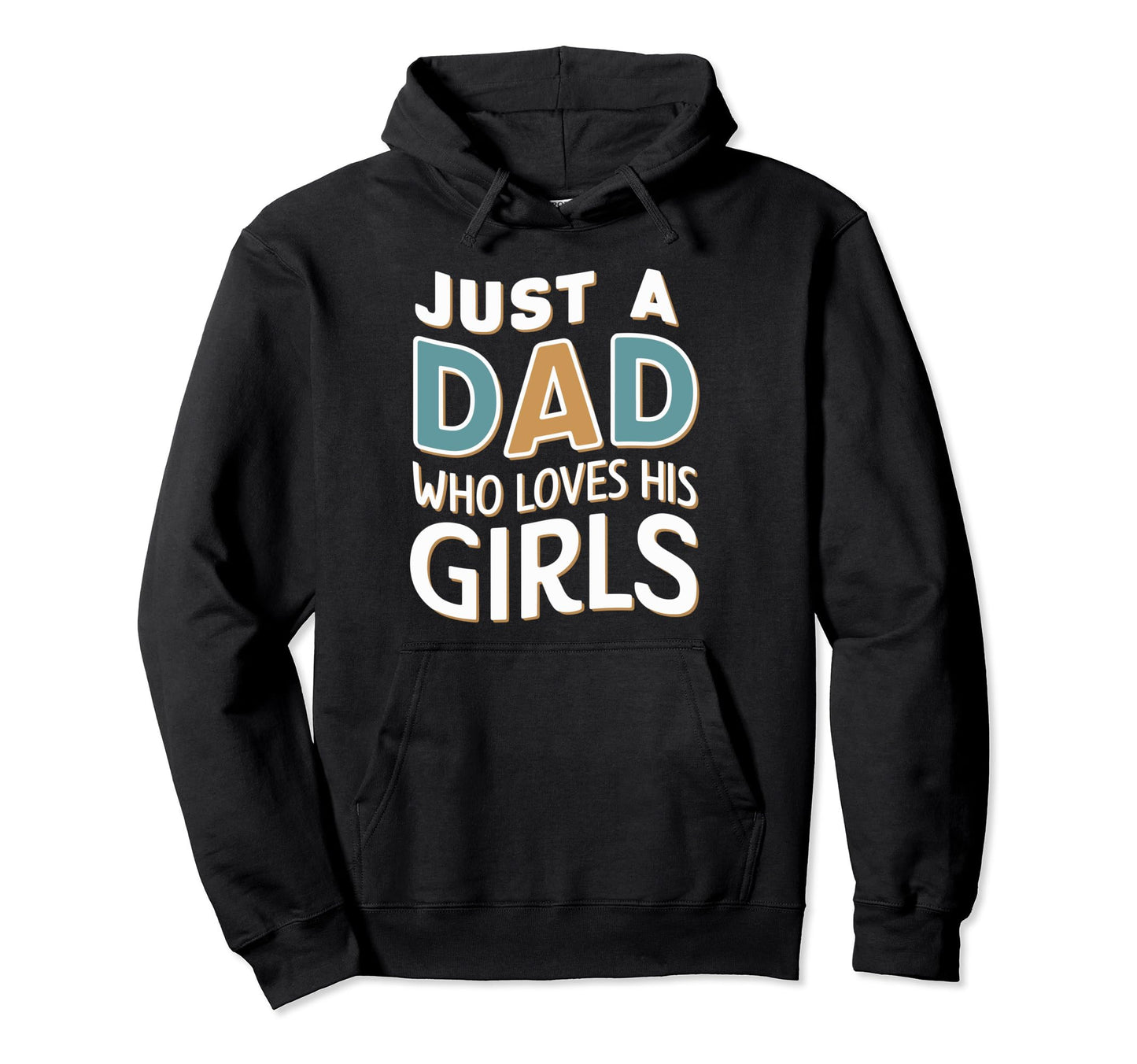 Just Dad Who Loves His Fathers Day Hoodie - Fun Novelty Design Men Women - T-Shirt, Sweatshirt, Hoodie
