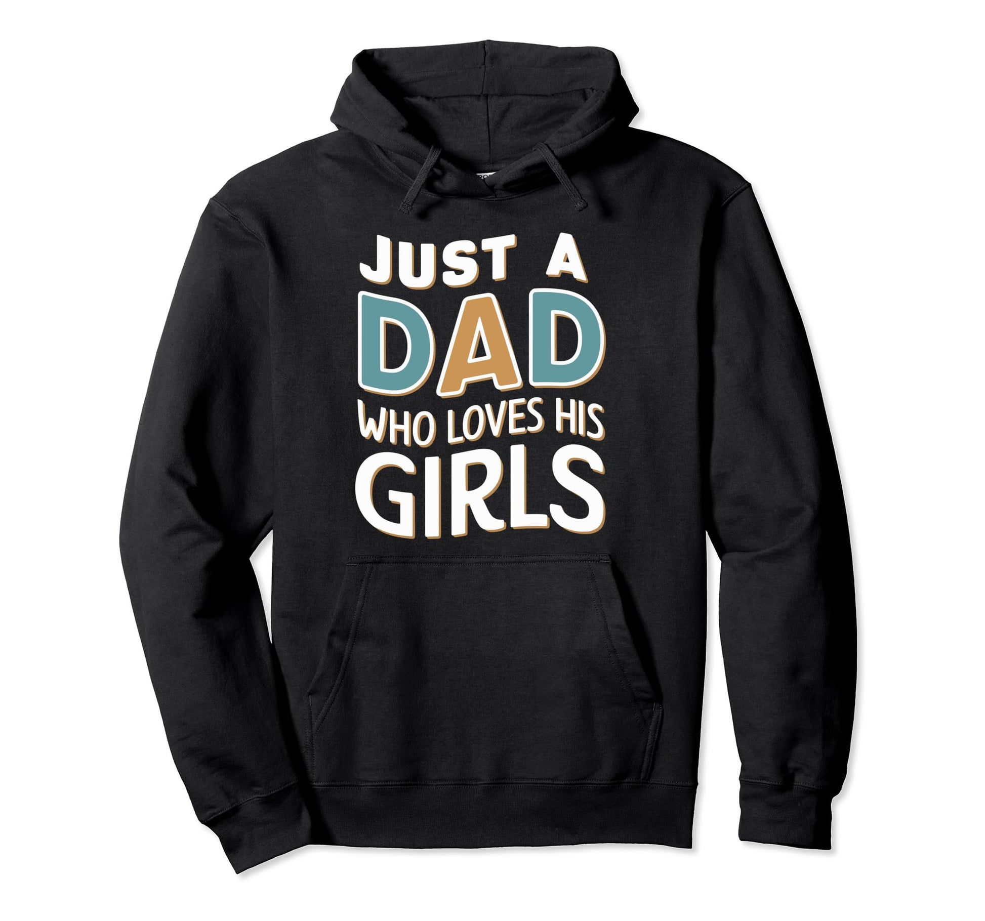 Just Dad Who Loves His Fathers Day Hoodie - Fun Novelty Design Men Women - T-Shirt, Sweatshirt, Hoodie