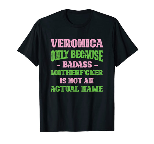 Badass Veronica Name Unique Nickname T-Shirt - Aesthetic Graphic Men Women - T-Shirt, Sweatshirt, Hoodie