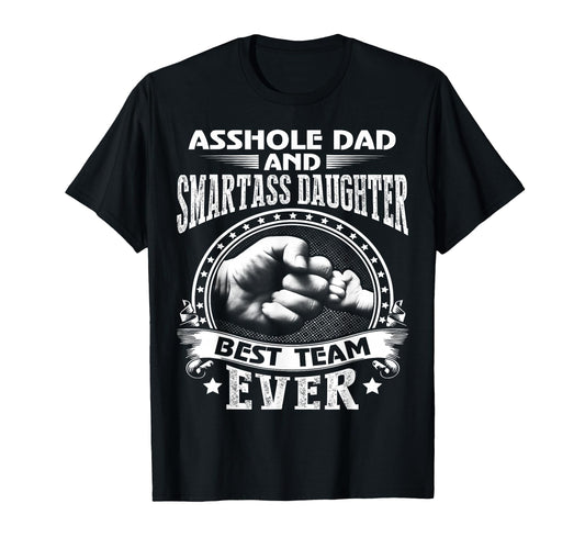 Asshole Dad And Smartass Daughter T-Shirt - Custom Art Print Men Women - T-Shirt, Sweatshirt, Hoodie