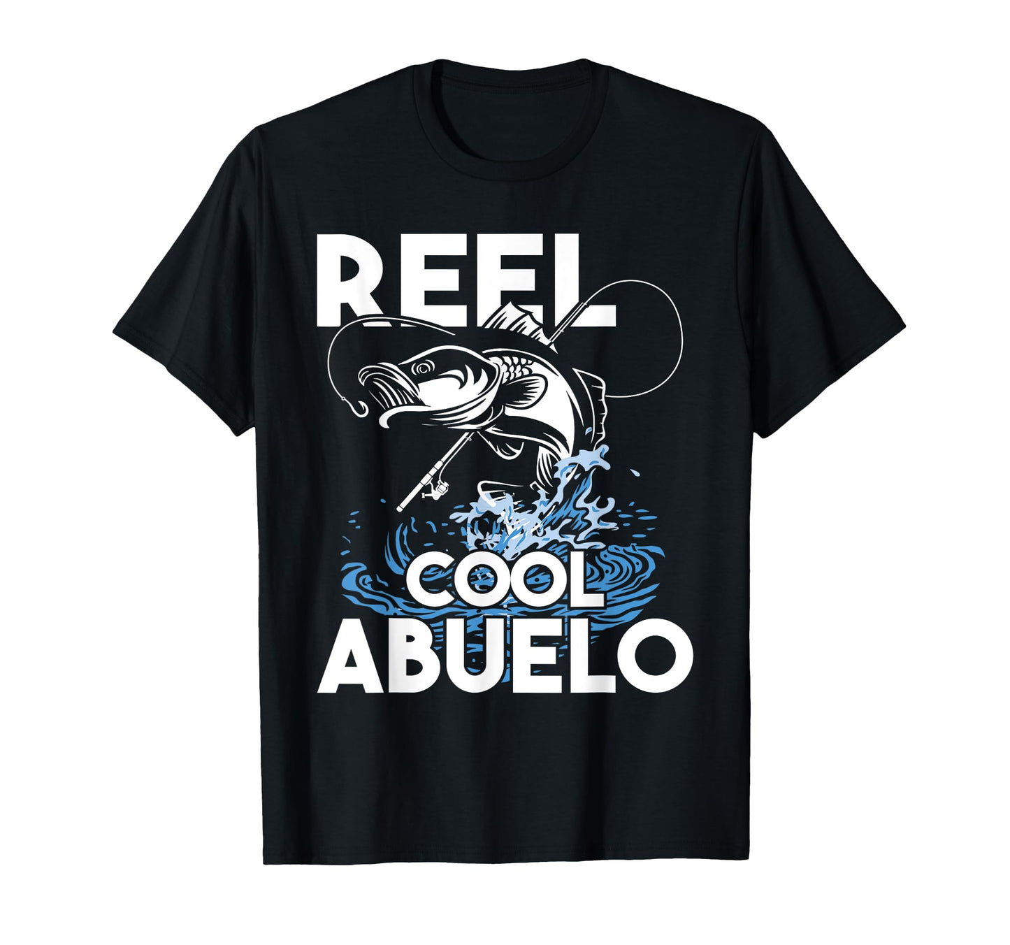 Reel Abuelo Fishing Lover T-Shirt - Fun Novelty Design Men Women - T-Shirt, Sweatshirt, Hoodie