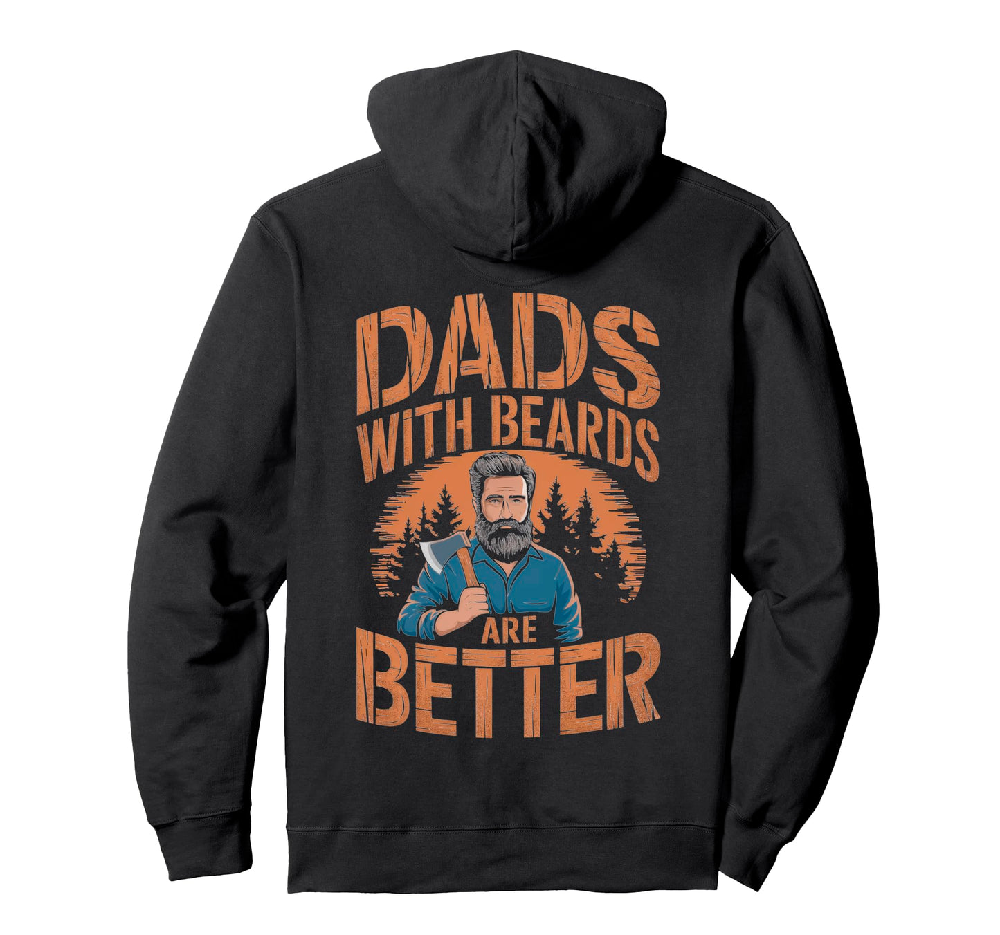 Dads Beards Are Better Rustic Woods Hoodie - Fun Novelty Design Unisex - T-Shirt, Sweatshirt, Hoodie